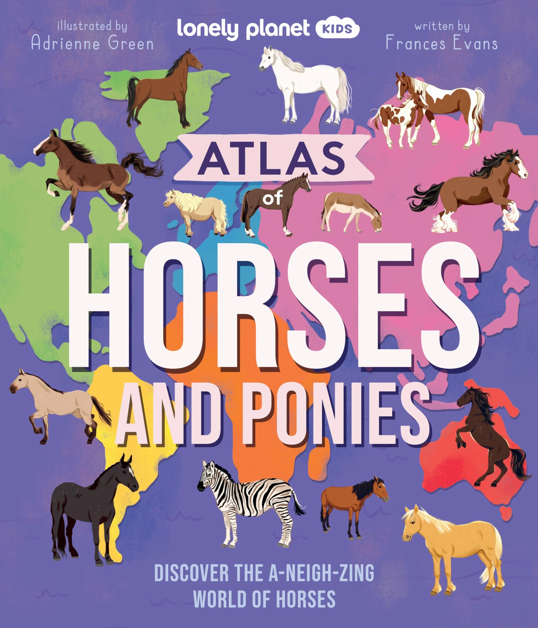 Atlas of Horses and Ponies: 100 Amazing Breeds From Around the World Fun Features Illustrations Learn About Super Senses Fascinating Facts