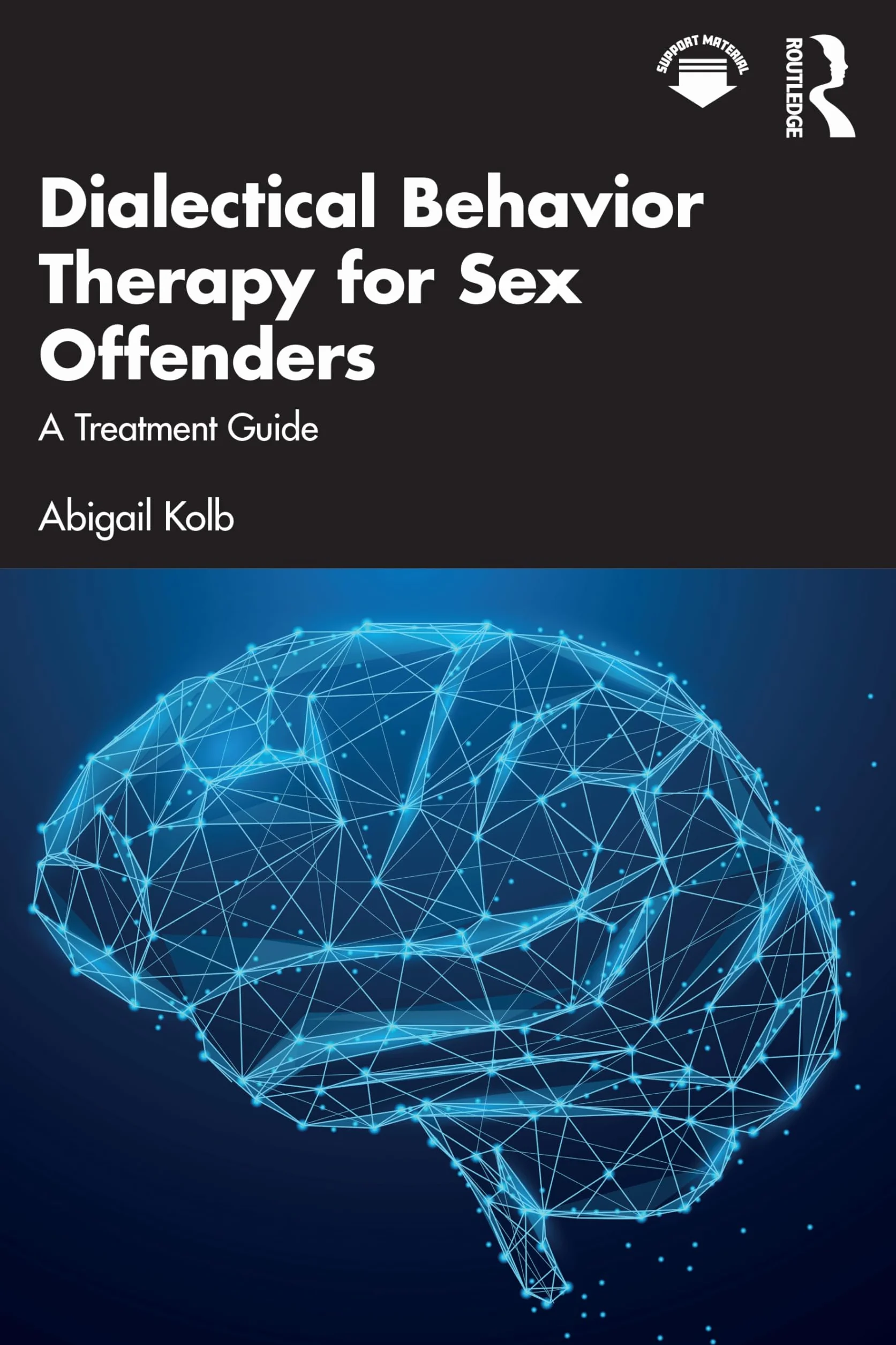 Dialectical Behavior Therapy for Sex Offenders: A Treatment Guide