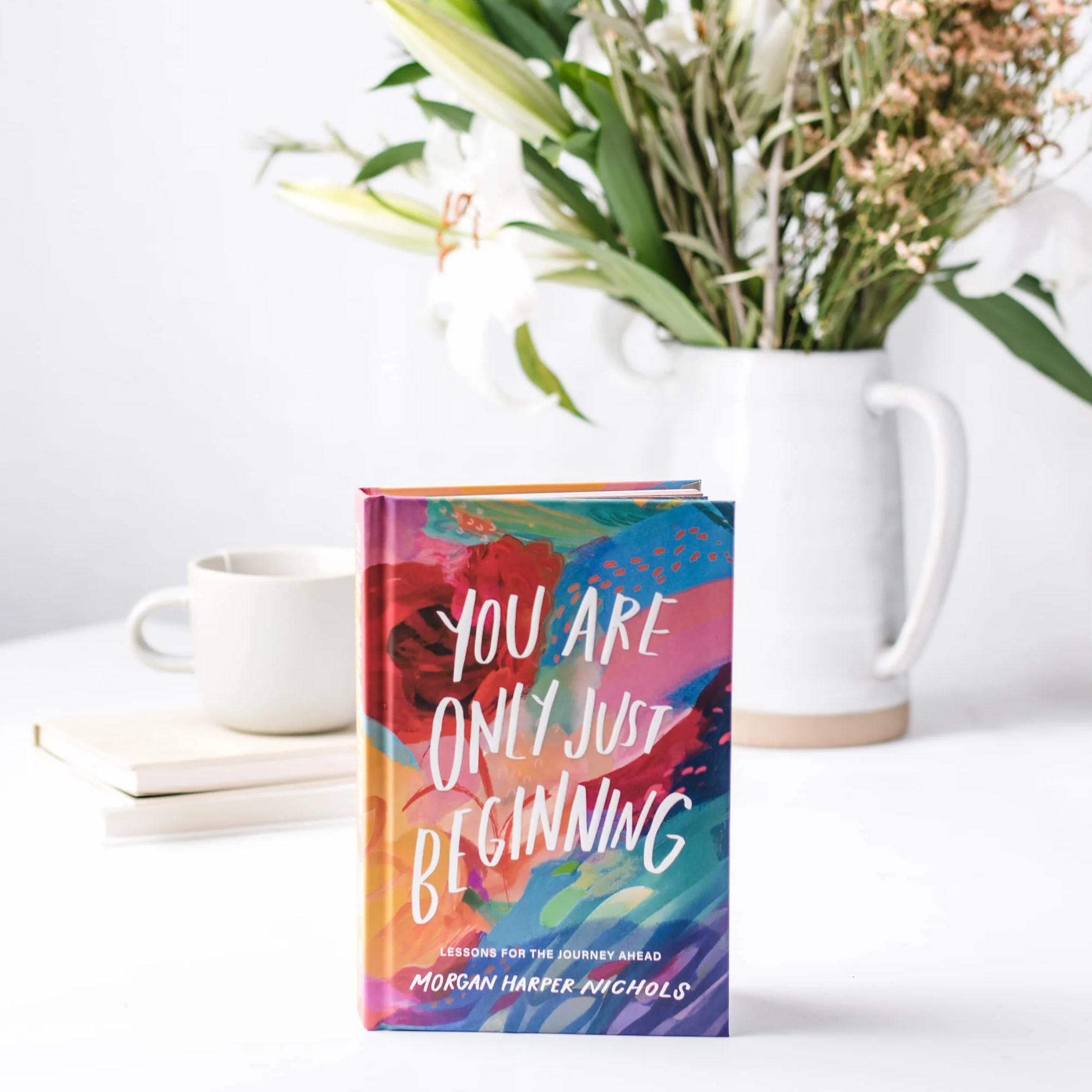 You Are Only Just Beginning: Lessons for the Journey Ahead