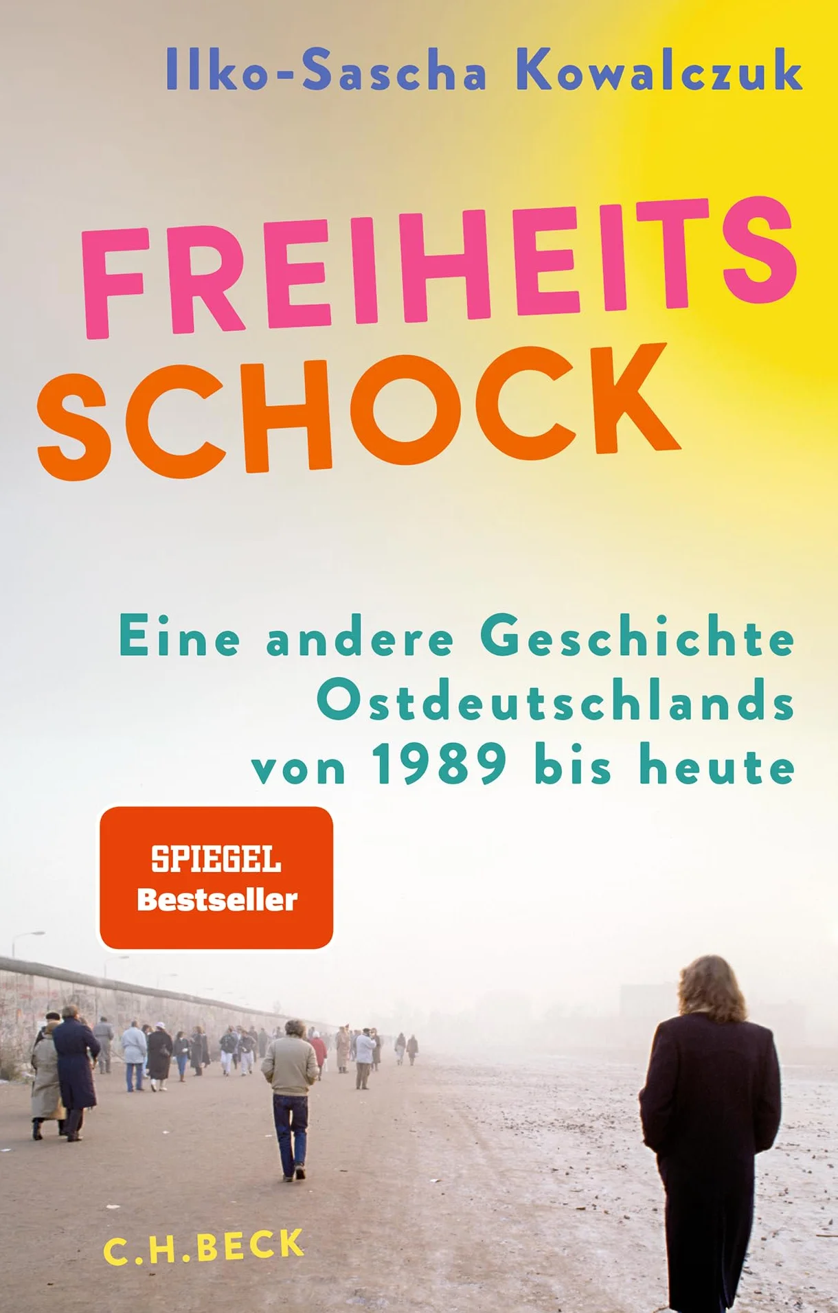 Freiheitsschock: Eine andere Geschichte Ostdeutschlands von 1989 bis heute