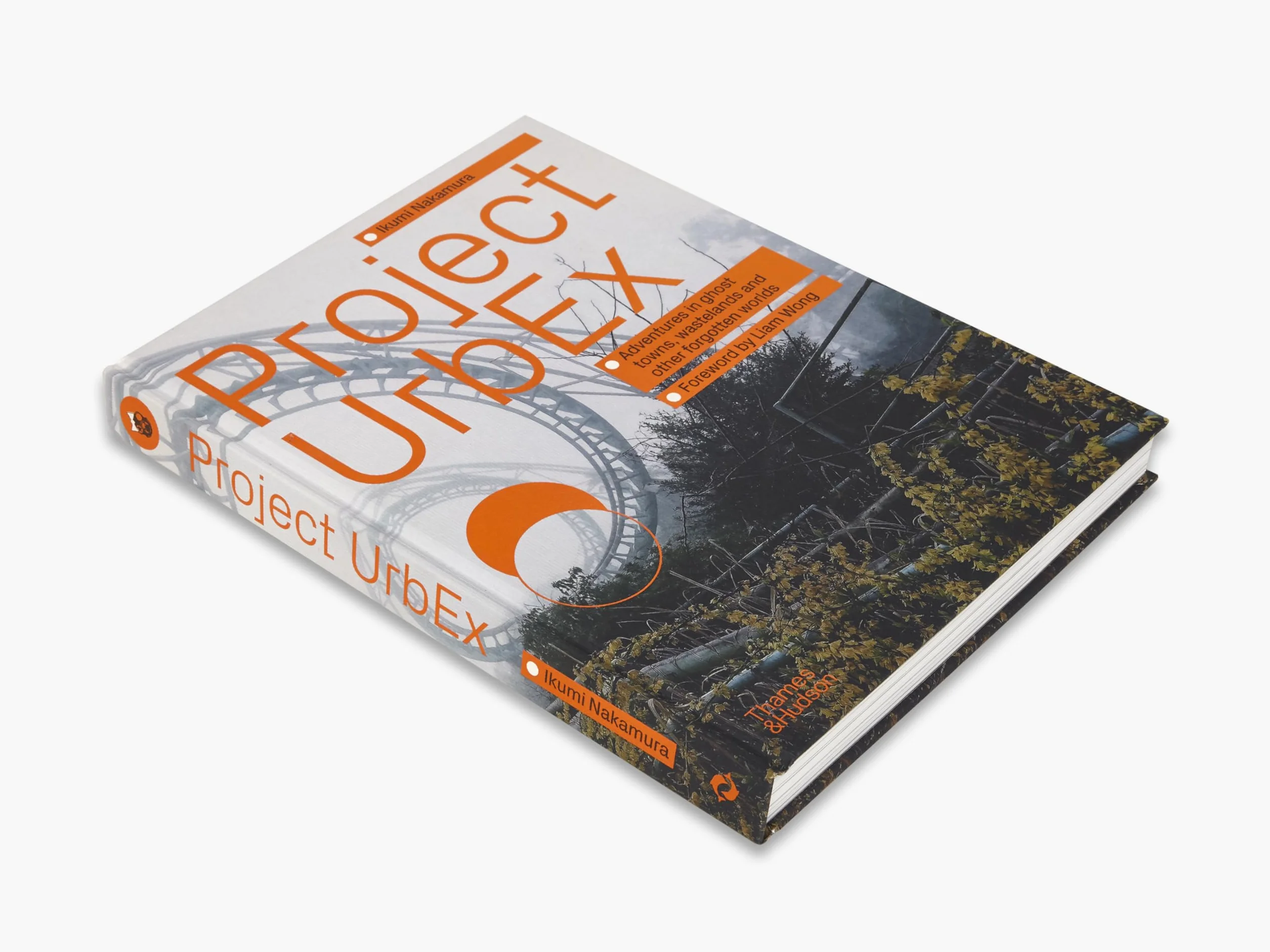 Project Urbex: Adventures in Ghost Towns, Wastelands and Other Forgotten Worlds