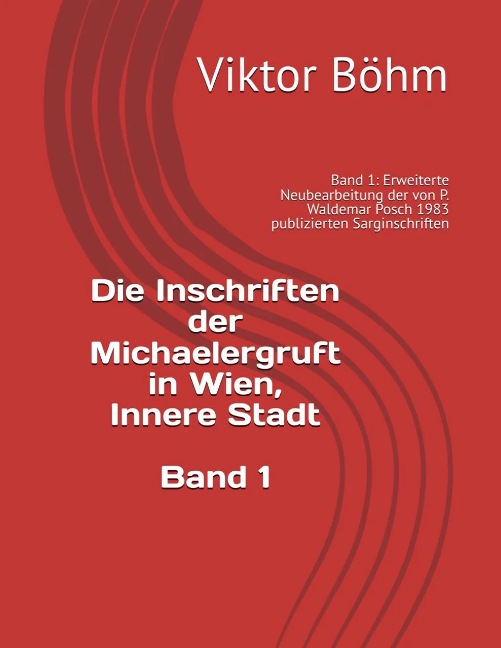 Die Inschriften der Michaelergruft in Wien Band 1 Erweiterte Neubearbeitung Sarginschriften