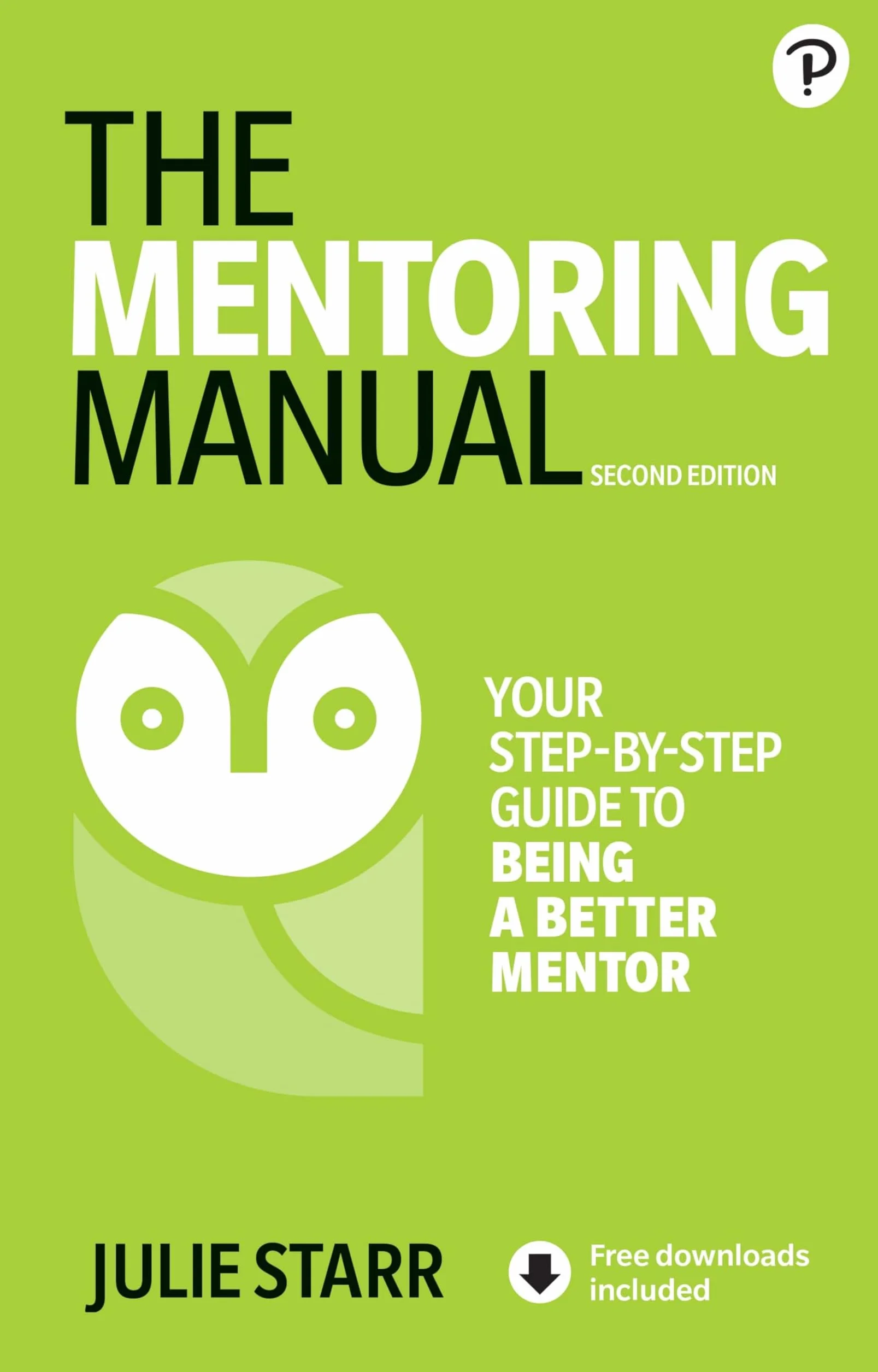 The Mentoring Manual: Your Step-by-step Guide to Being a Better Mentor