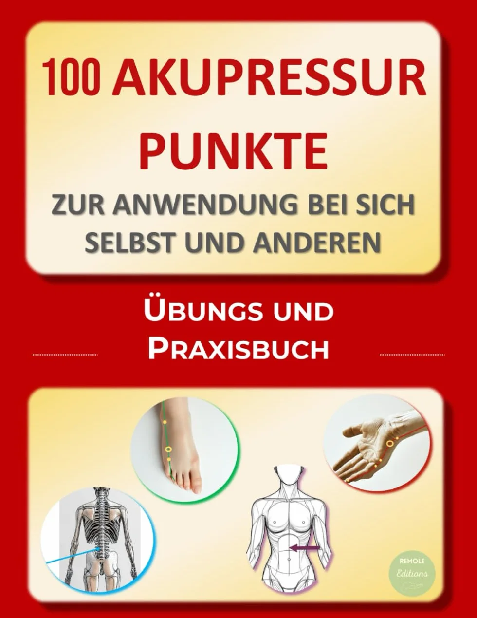 Akupressurpunkte Übungs- und Praxisbuch: 100 Punkte zur Selbstanwendung