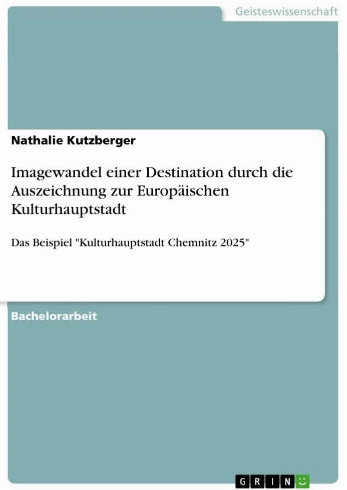 Imagewandel einer Destination durch die Auszeichnung zur Europäischen Kulturhauptstadt: Das Beispiel "Kulturhauptstadt Chemnitz 2025"