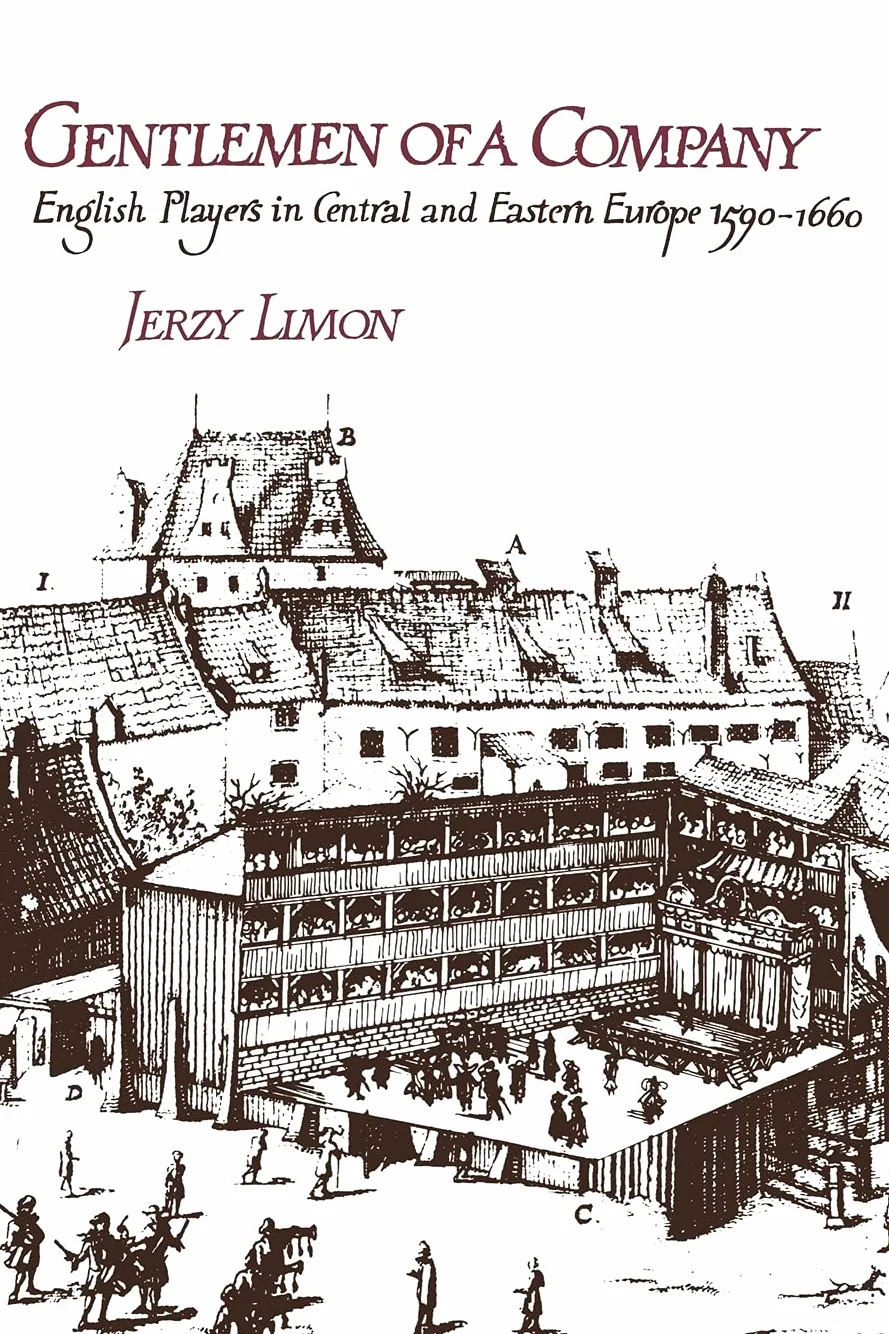 Gentlemen of a Company: English Players in Central and Eastern Europe 1590–1660
