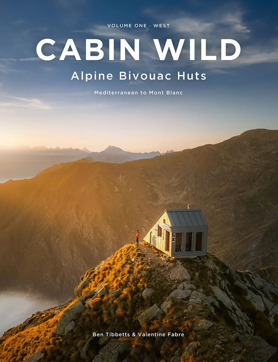 Cabin Wild Alpine Bivouac Huts Volume 1 West Mediterranean to Mont Blanc