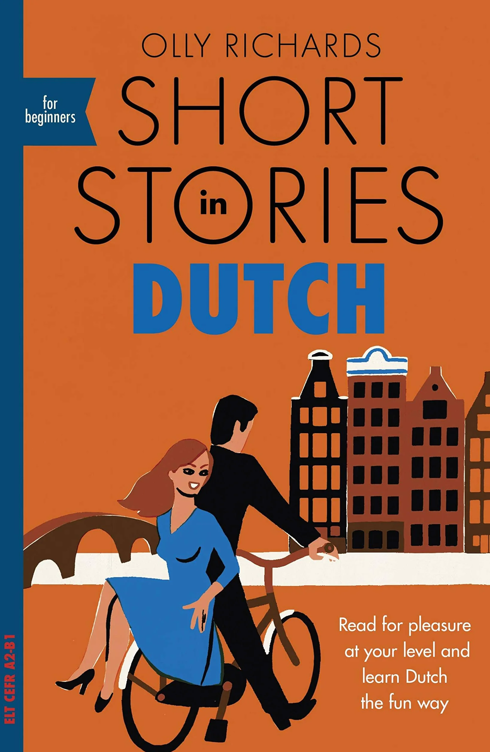 Short Stories in Dutch for Beginners: Read for pleasure at your level, expand your vocabulary and learn Dutch the fun way!
