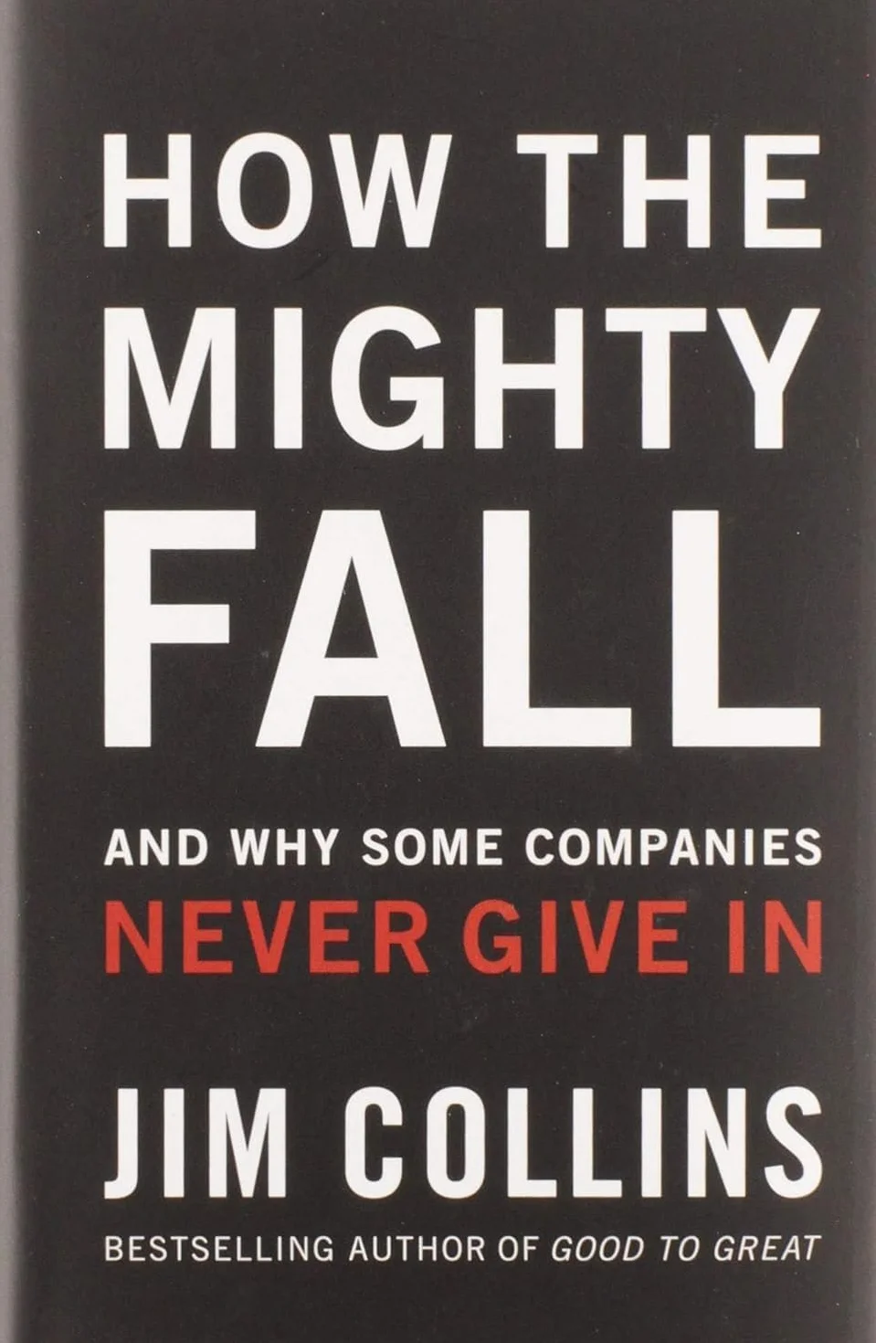 How the Mighty Fall: And Why Some Companies Never Give in: 4