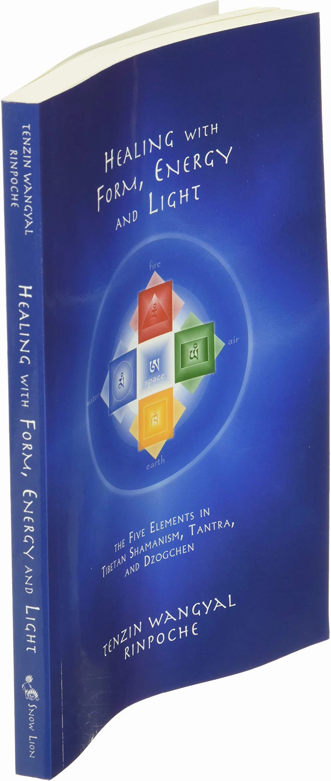 Healing with Form, Energy, and Light: The Five Elements in Tibetan Shamanism, Tantra, and Dzogchen