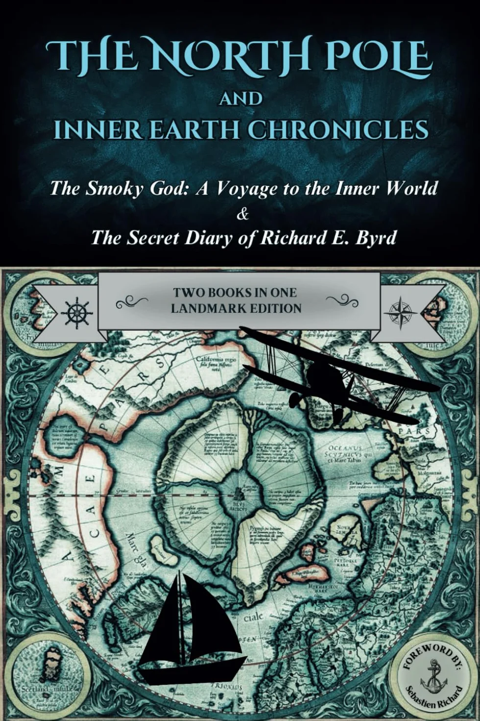 The North Pole and Inner Earth Chronicles: The Smoky God: A Voyage to the Inner World + The Secret Diary of Admiral Richard E. Byrd | Two Books in One ... Earth, Inner Earth, Agartha, Flat Earth