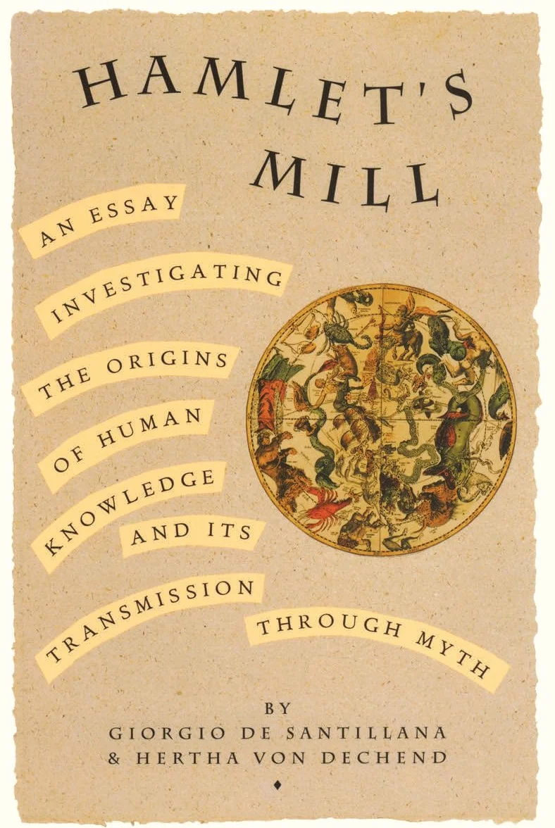 Hamlet's Mill: An Essay Investigating the Origins of Human Knowledge and Its Transmissions Through Myth