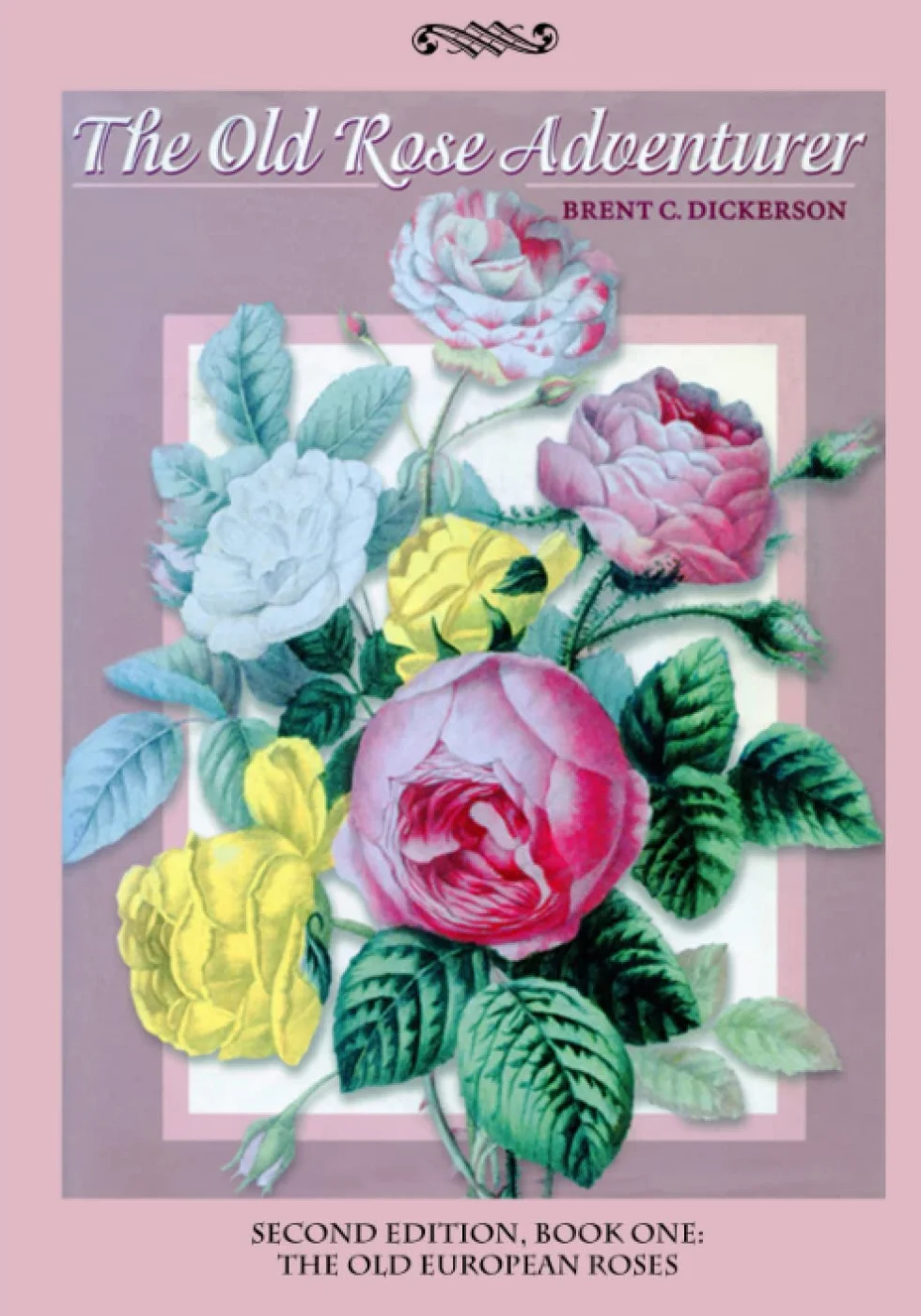 The Old Rose Adventurer Second Edition Book One: The Old European Roses