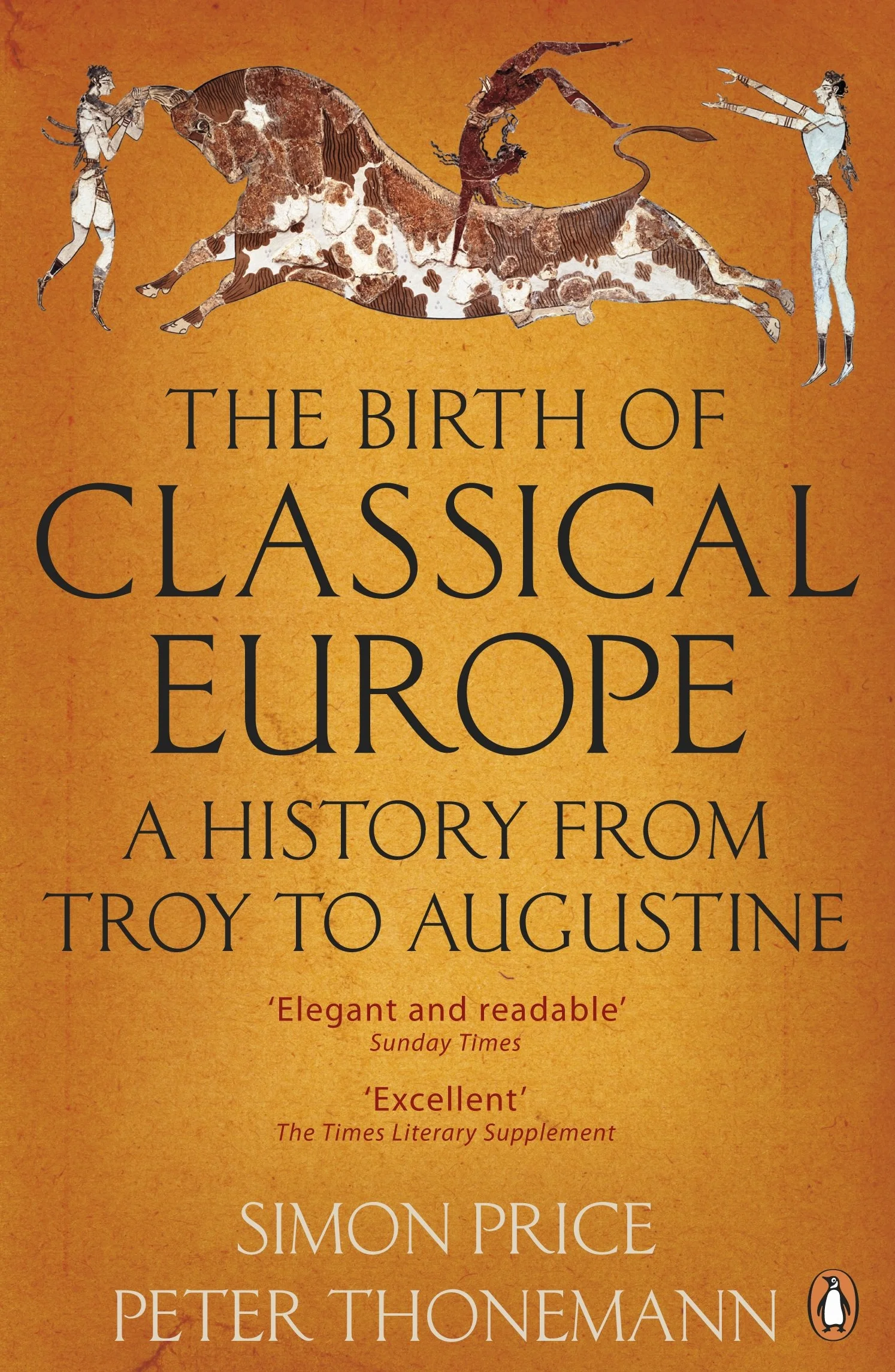 The Birth of Classical Europe: A History From Troy To Augustine