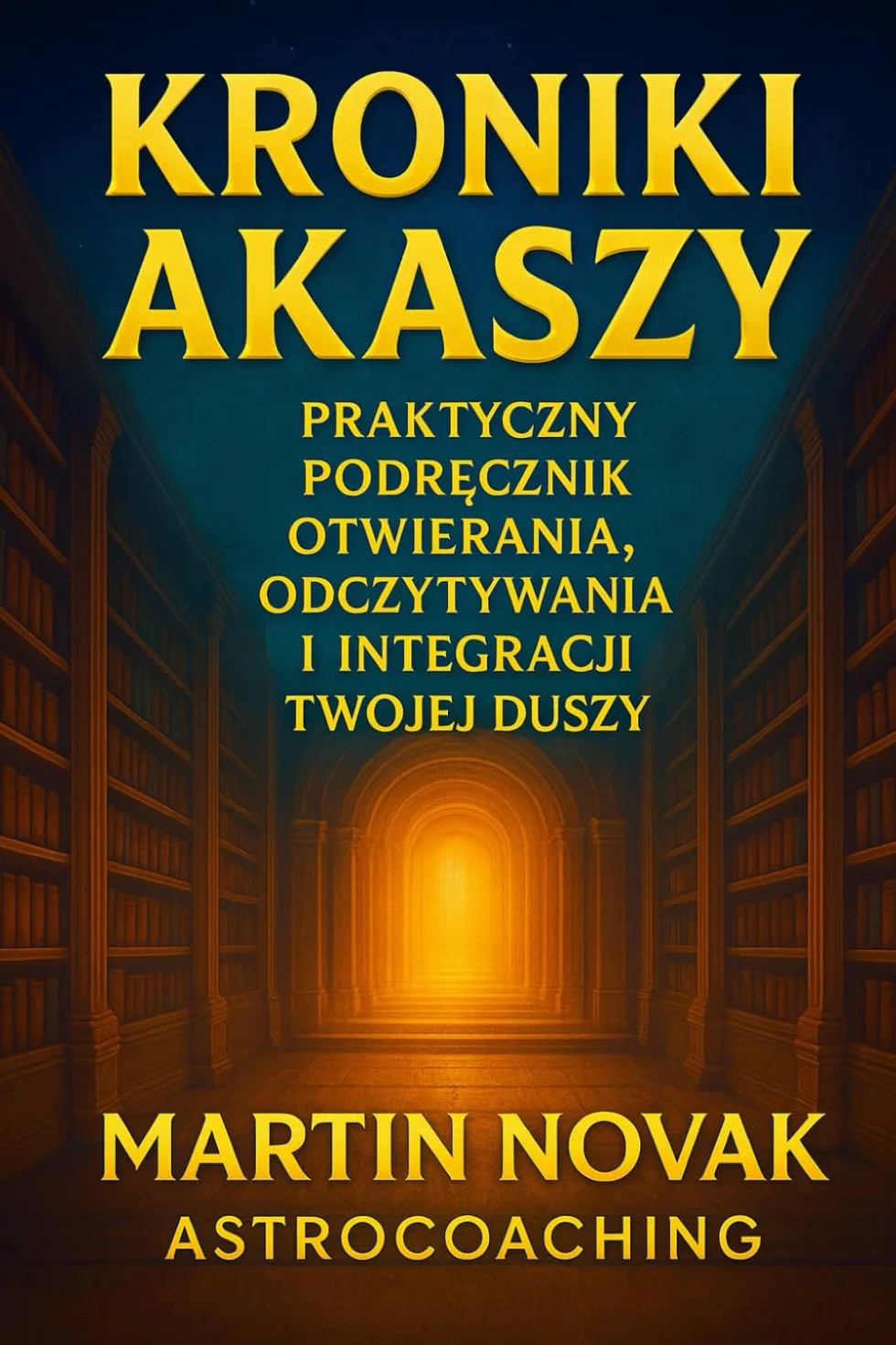 Kroniki Akaszy. Praktyczny Podręcznik Otwierania, Odczytywania i Integracji Twojej Duszy