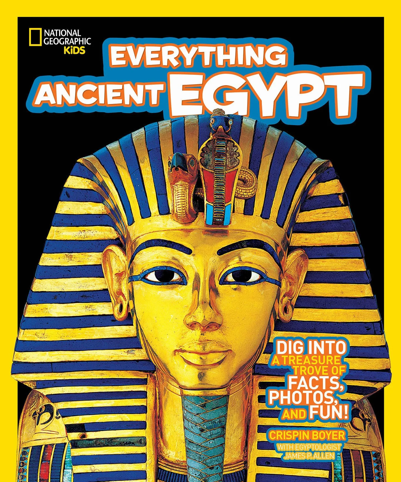 National Geographic Kids Everything Ancient Egypt: Dig Into a Treasure Trove of Facts, Photos, and Fun