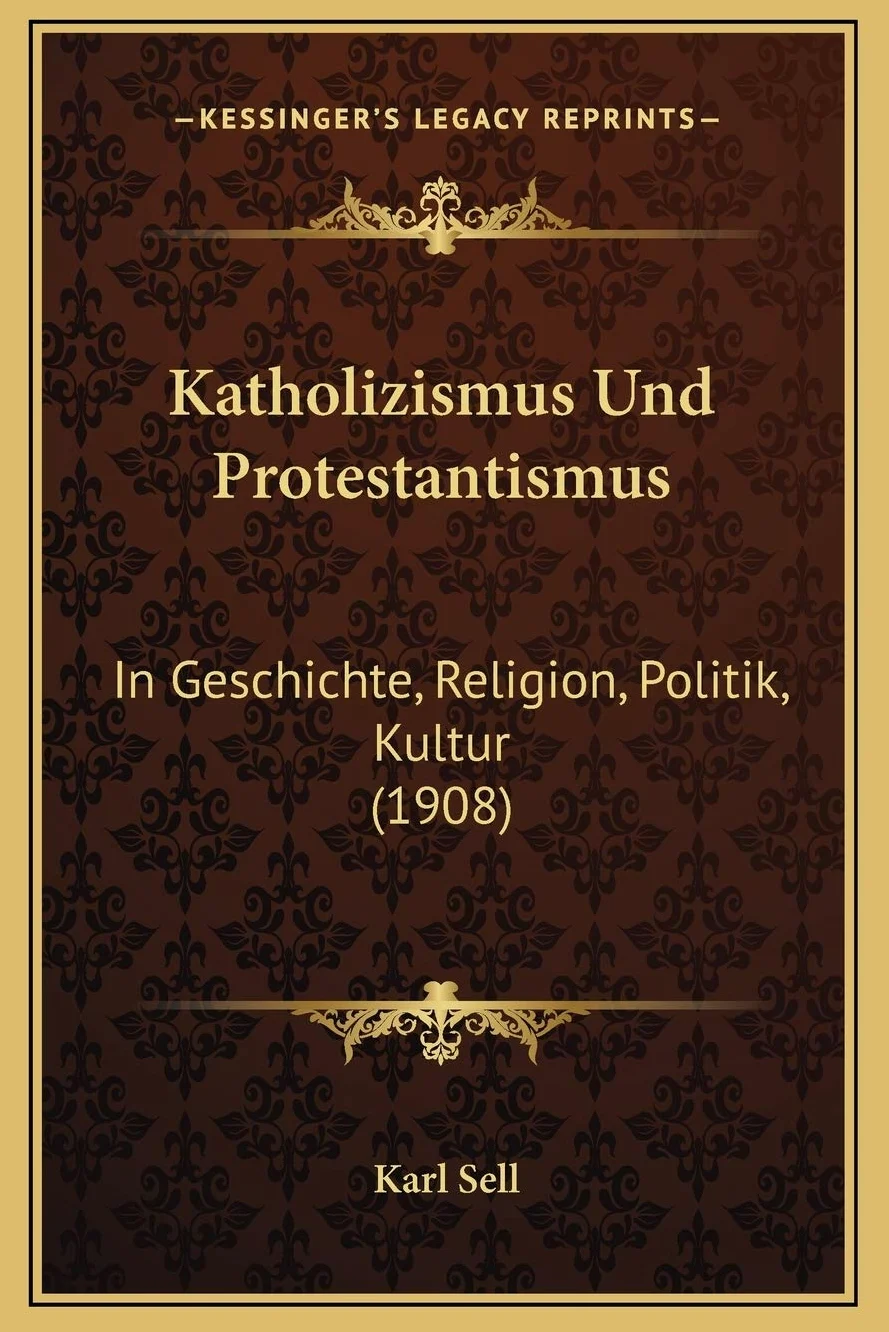 Katholizismus Und Protestantismus: In Geschichte, Religion, Politik, Kultur (1908)