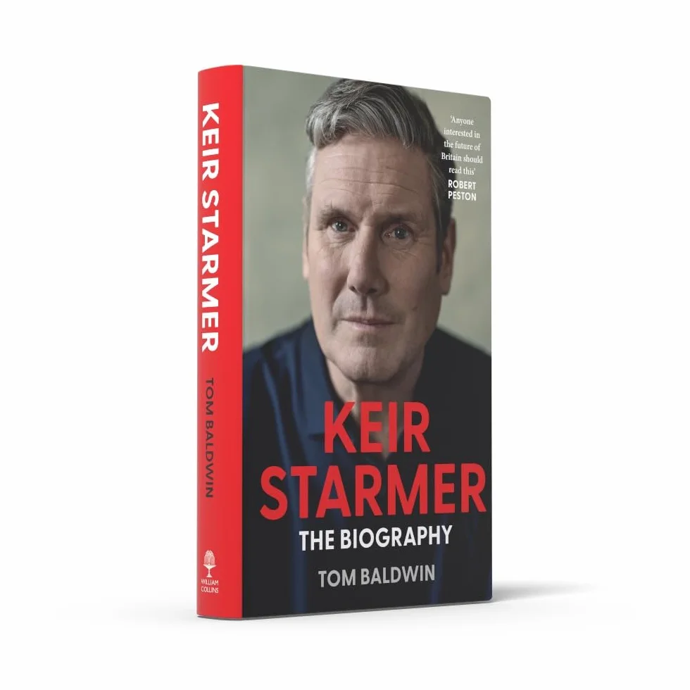 Keir Starmer: The Sunday Times Bestselling Biography of Britain’s Prime Minister, The Essential Political Must Read