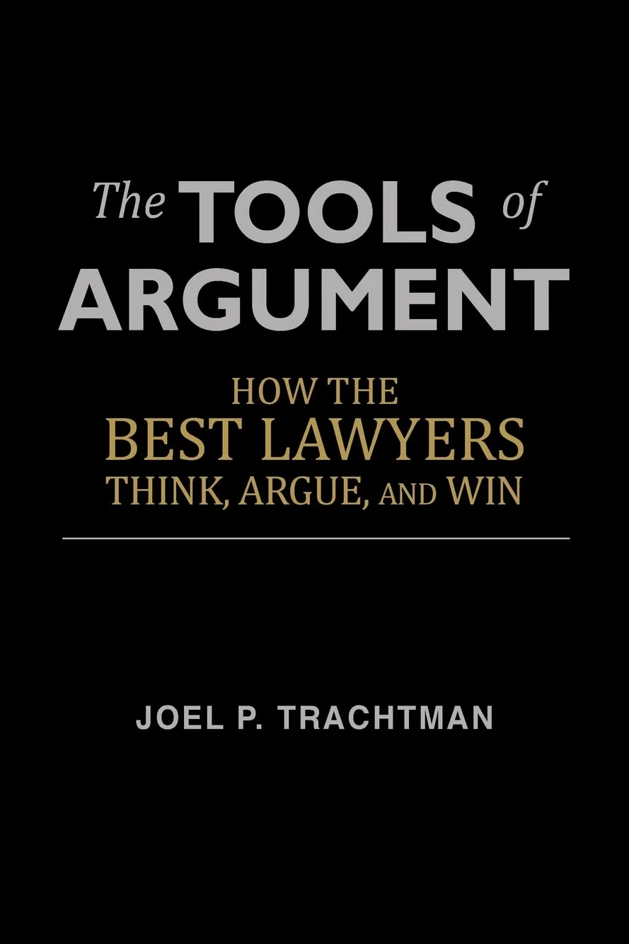 The Tools of Argument: How the Best Lawyers Think, Argue, and Win