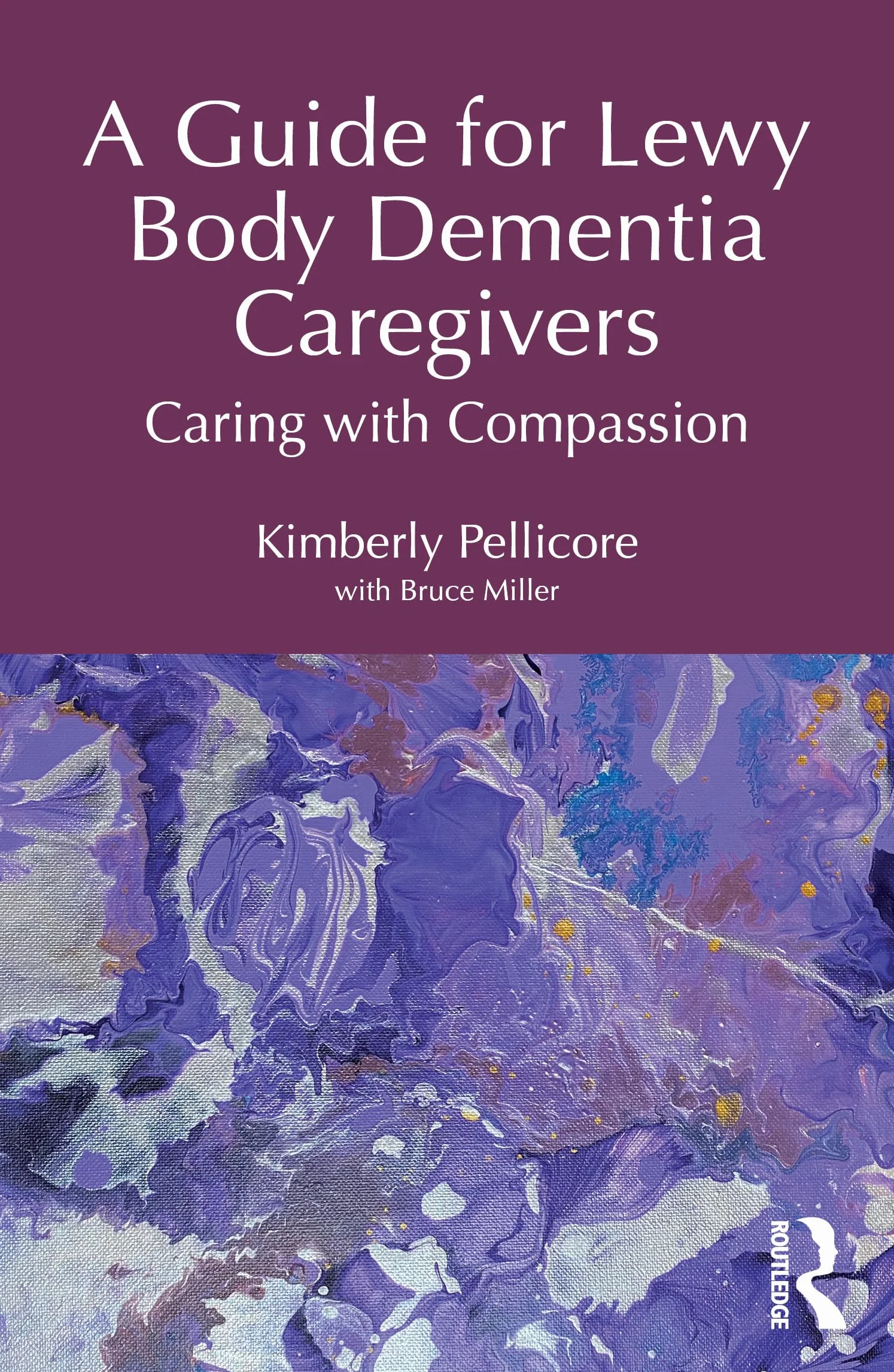 A Guide for Lewy Body Dementia Caregivers: Caring with Compassion