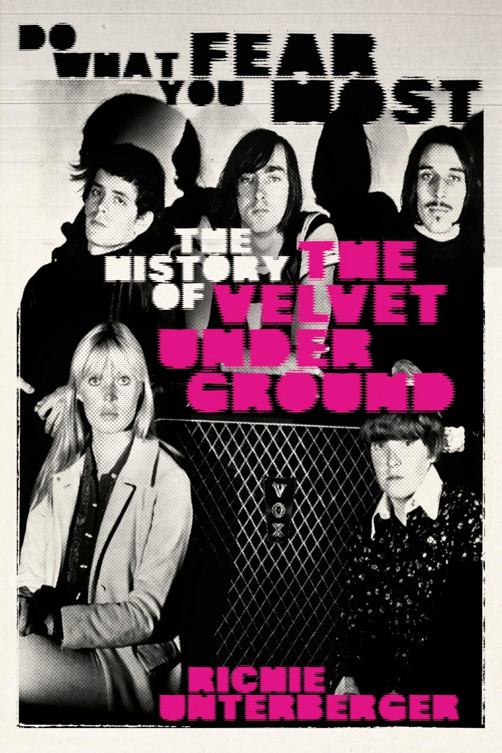 The History of the Velvet Underground: Do What You Fear Most