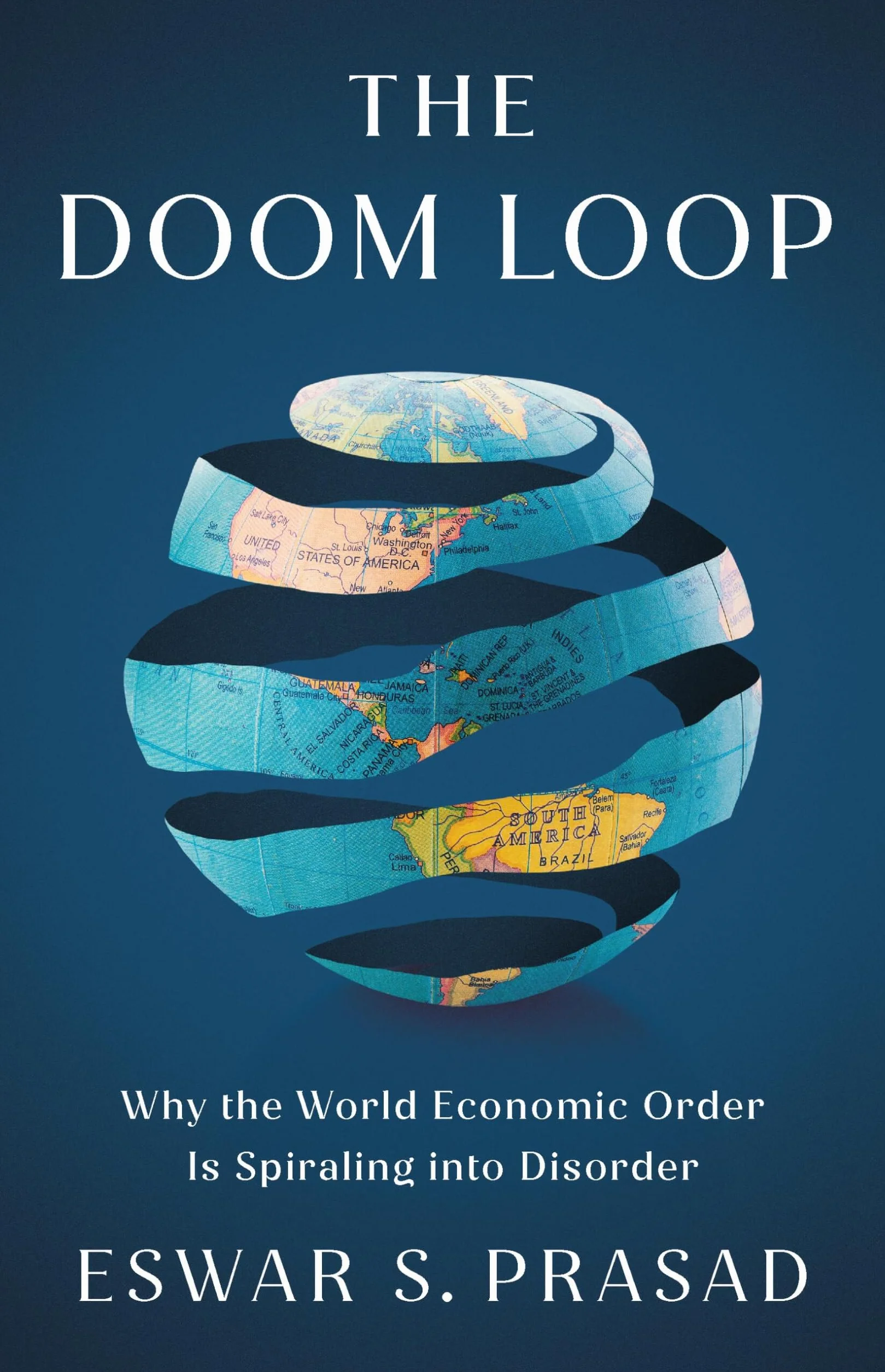 The Doom Loop: Why the World Economic Order Is Spiraling Into Disorder