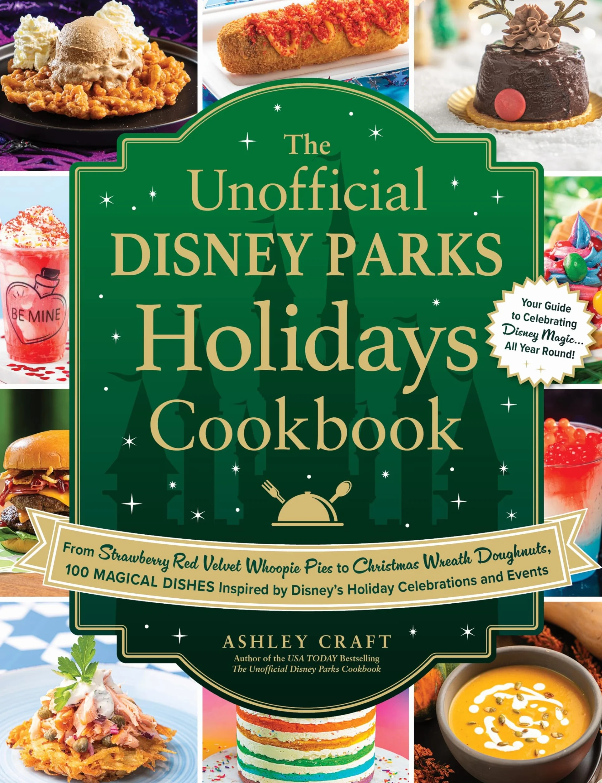 The Unofficial Disney Parks Holidays Cookbook: 100 Magical Dishes Inspired by Disney's Holiday Celebrations