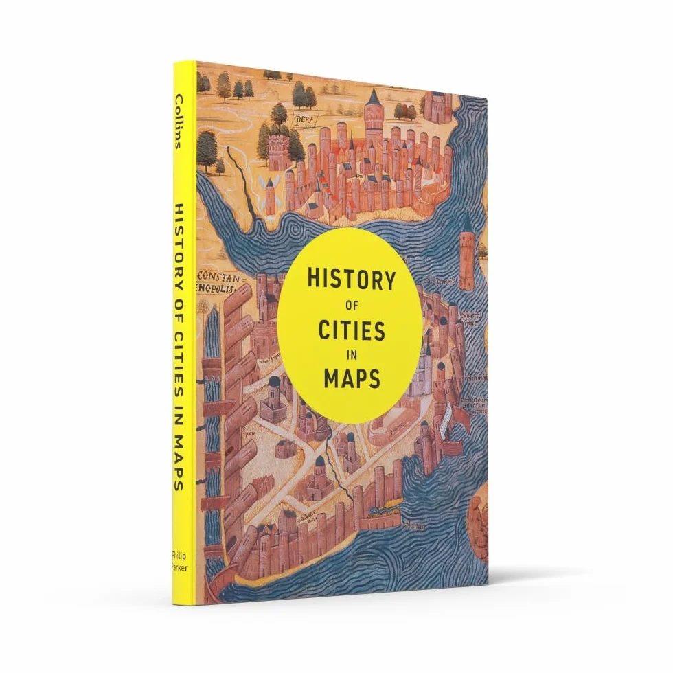 History of Cities in Maps: The ultimate visual exploration of human civilisation through 70 captivating historical maps