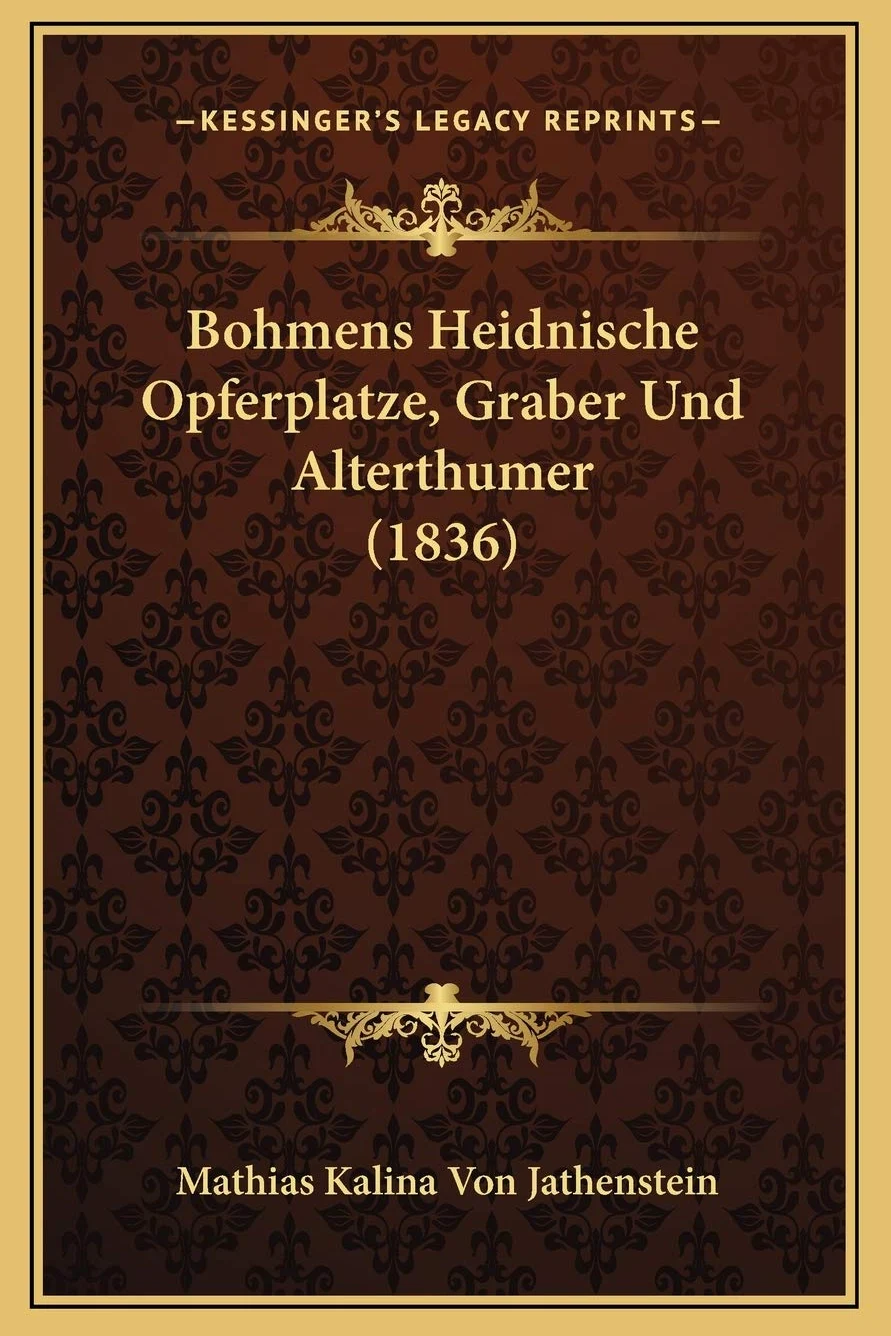 Bohmens Heidnische Opferplatze, Graber Und Alterthumer (1836)