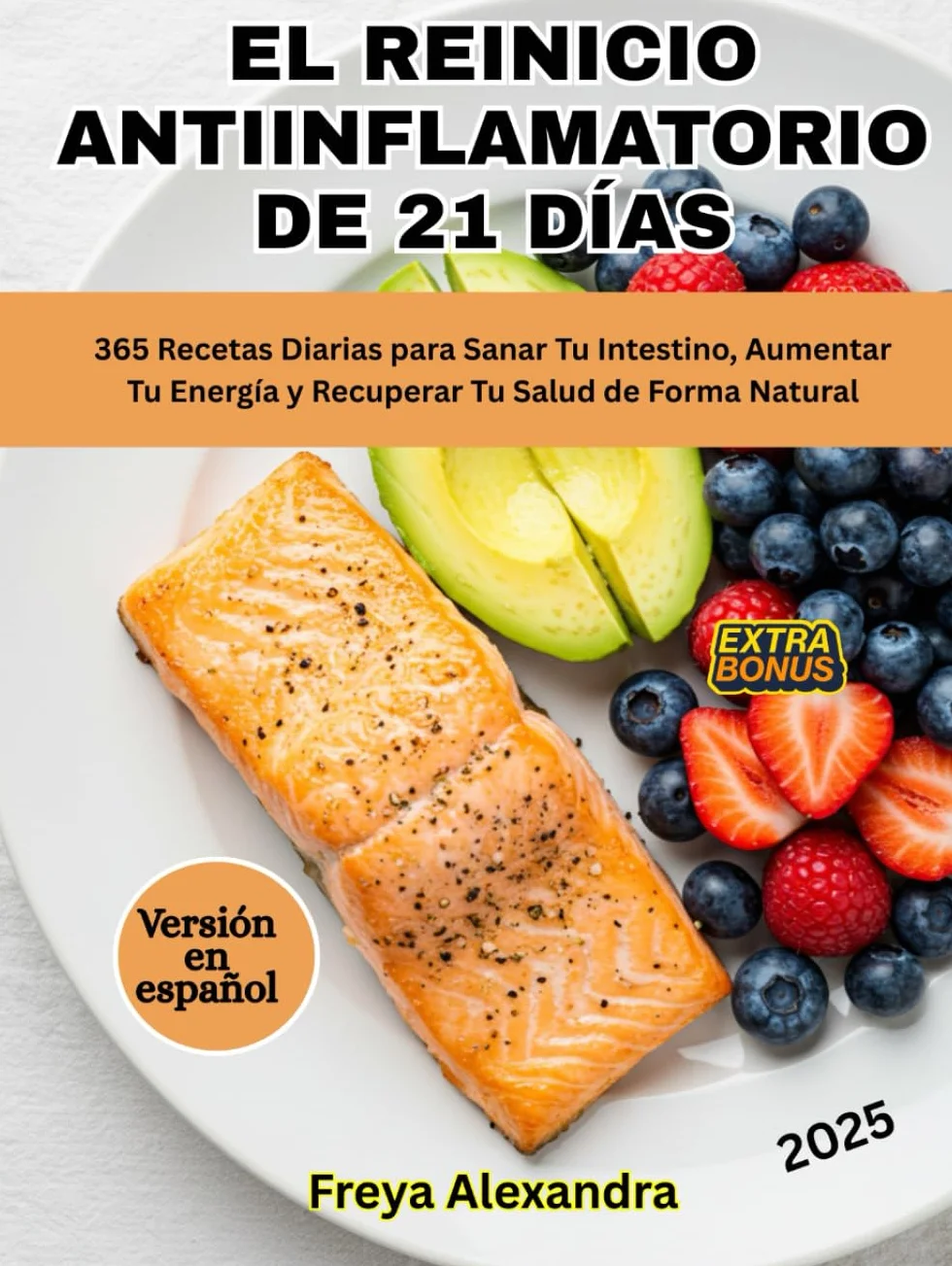 El Reinicio Antiinflamatorio de 21 Días: 365 Recetas Diarias para Sanar Tu Intestino, Aumentar Tu Energía y Recuperar Tu Salud de Forma Natural