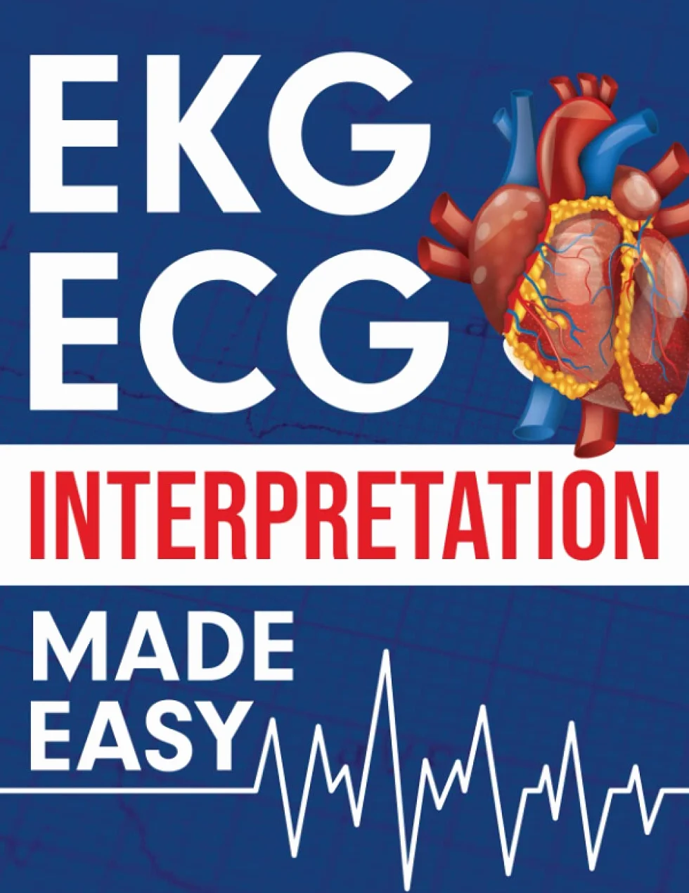 ECG Interpretation Made Easy: An Illustrated Study Guide for Students to Read & Interpret ECG Strips