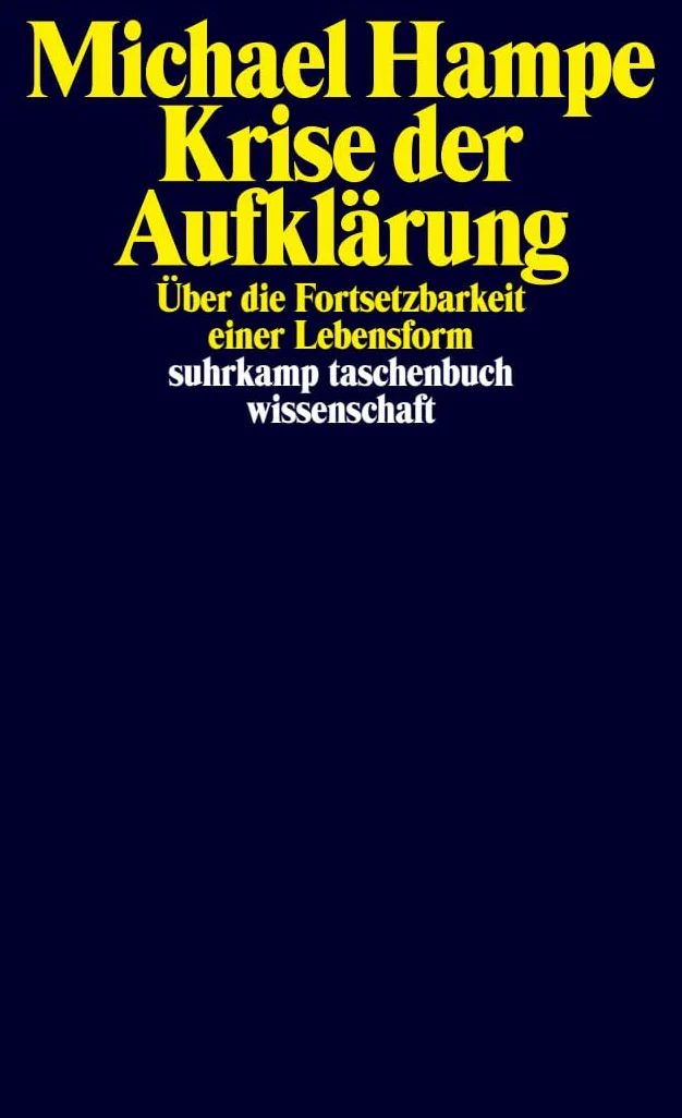 Krise der Aufklärung: Über die Fortsetzbarkeit einer Lebensform | "Ein analytisch scharfsinniges Buch." NZZ: 2481