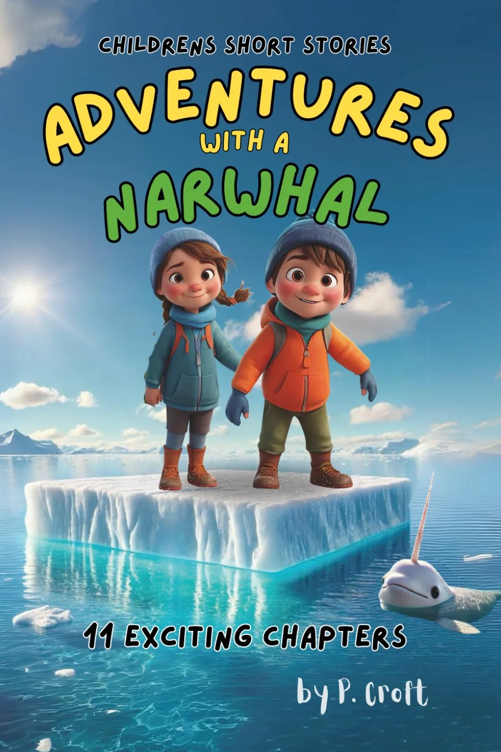 Children's Short Stories: Adventures with a Narwhal: 11 Exciting Chapters for Young Imaginations; Ages 8-12