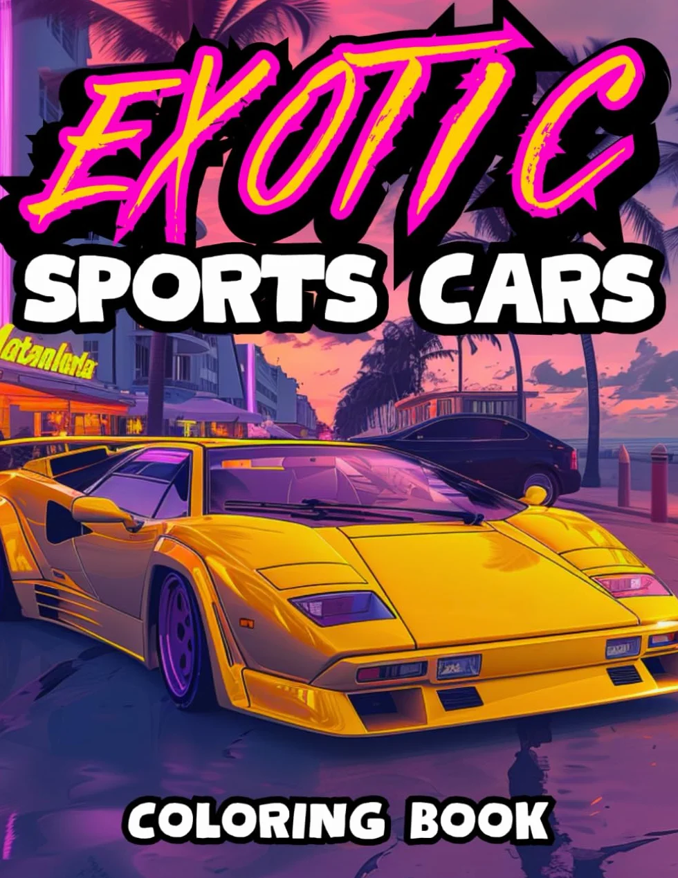 Exotic Sports Cars Coloring Book: Supercars | Modern, Retro Classics, Race, Luxury and Muscle | 50 Detailed and Realistic Illustrations for Kids and Adults