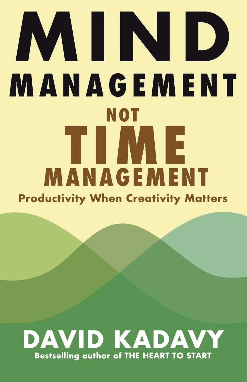 Mind Management, Not Time Management: Productivity When Creativity Matters: 2