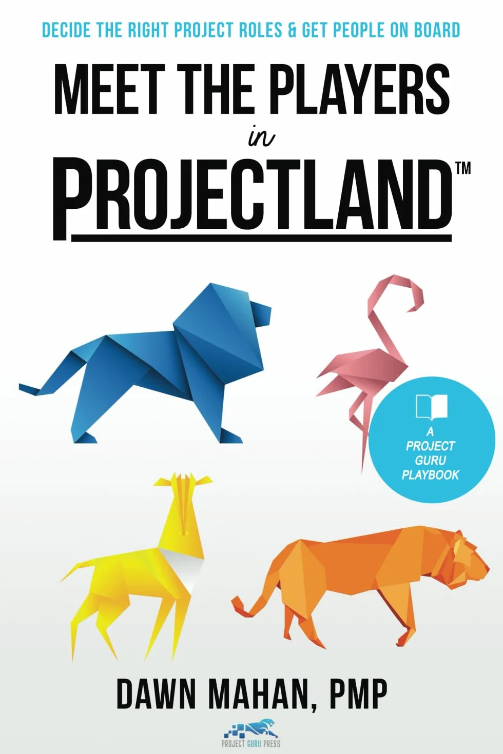 Project Roles: Decide the Right Roles & Get People On Board