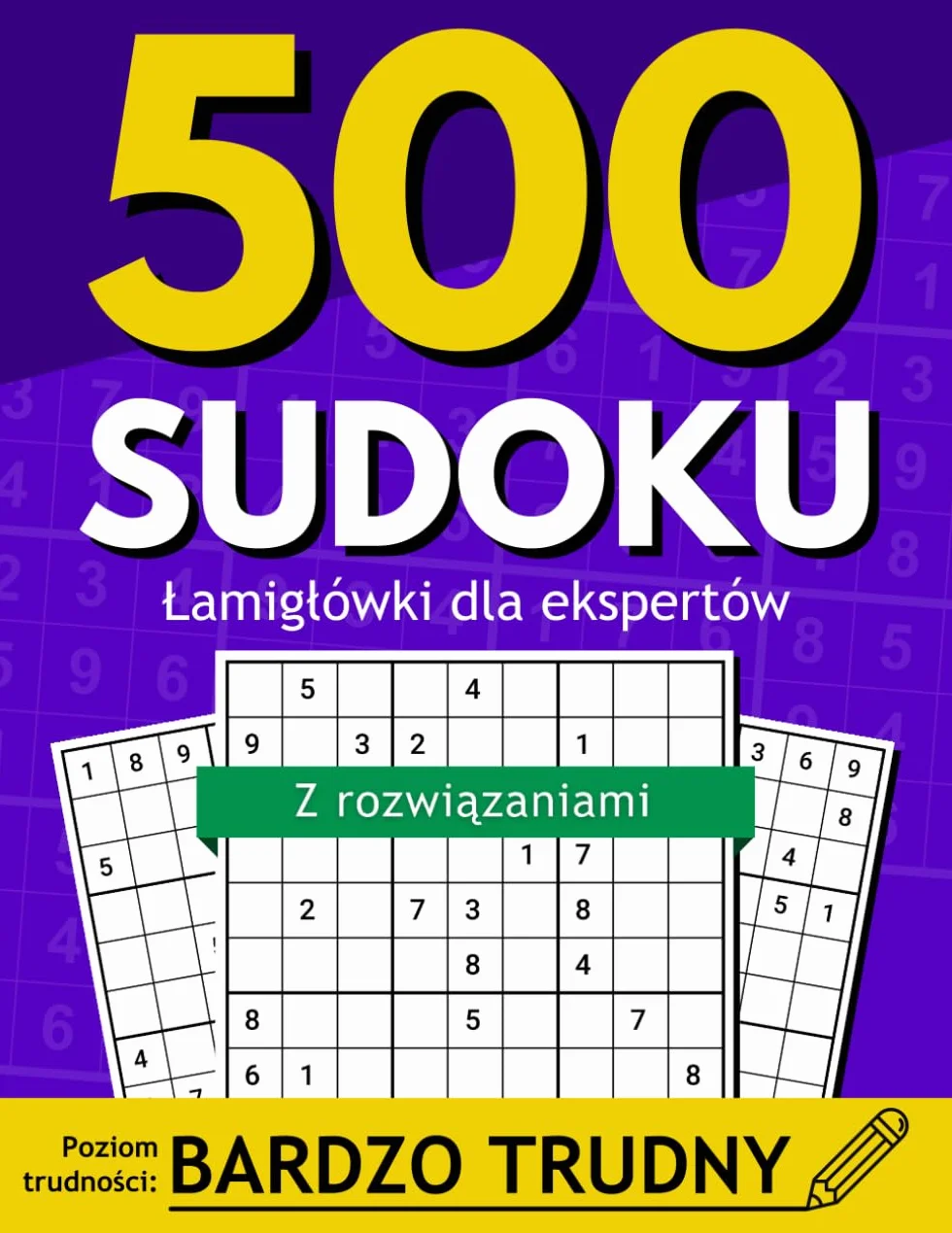 500 Bardzo Trudnych Sudoku dla Zaawansowanych Fanów Łamigłówek | z Rozwiązaniami: Wyjątkowy Trening Umysłu - Rozwijaj Logiczne Myślenie i Ćwicz Koncentrację