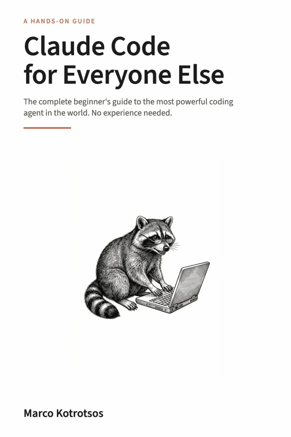 Claude Code for Everyone Else: The Complete Beginner's Guide to the Most Powerful Coding Agent in the World