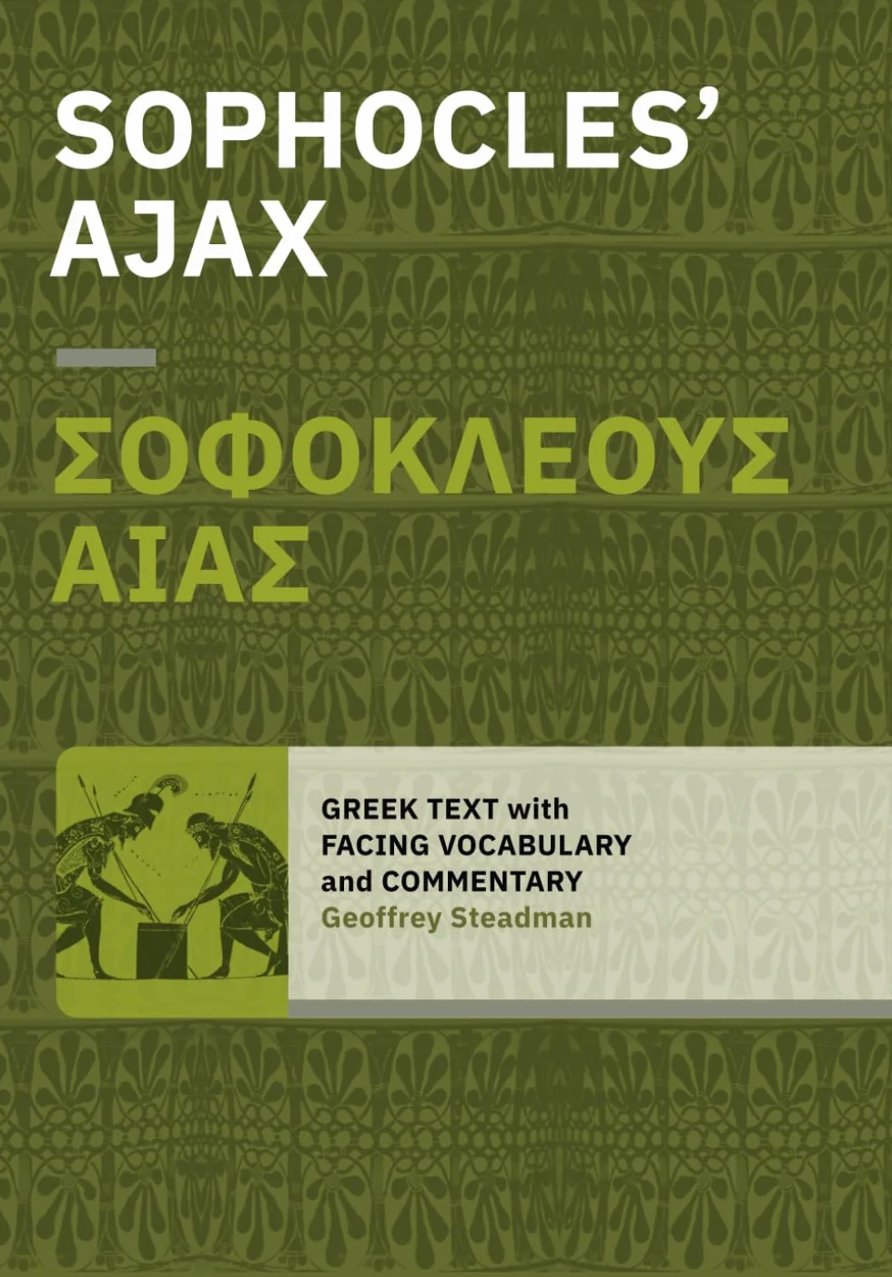 Sophocles' Ajax: Greek Text with Facing Vocabulary and Commentary