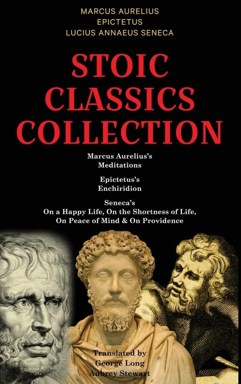 Stoic Classics Collection: Marcus Aurelius Meditations, Epictetus Enchiridion, Seneca On a Happy Life