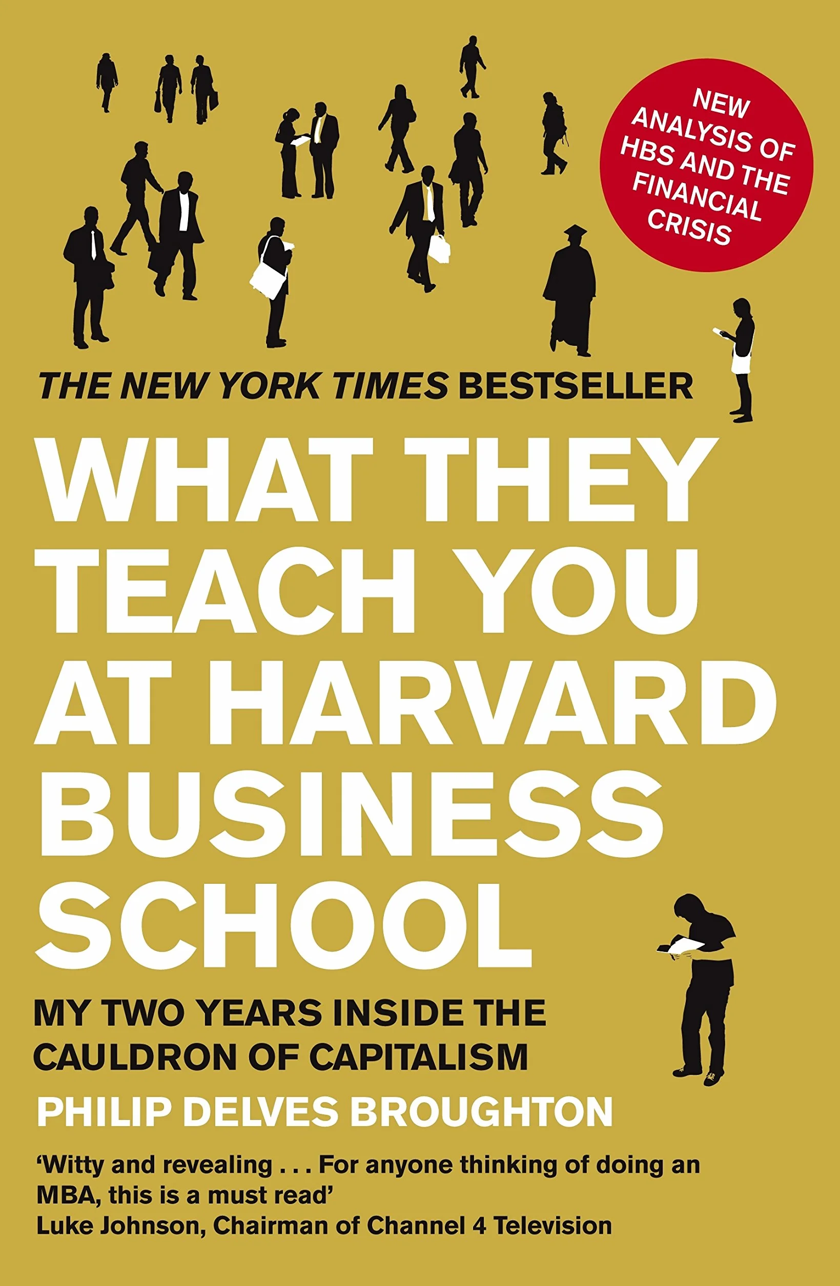 What They Teach You at Harvard Business School: The Internationally-Bestselling Business Classic