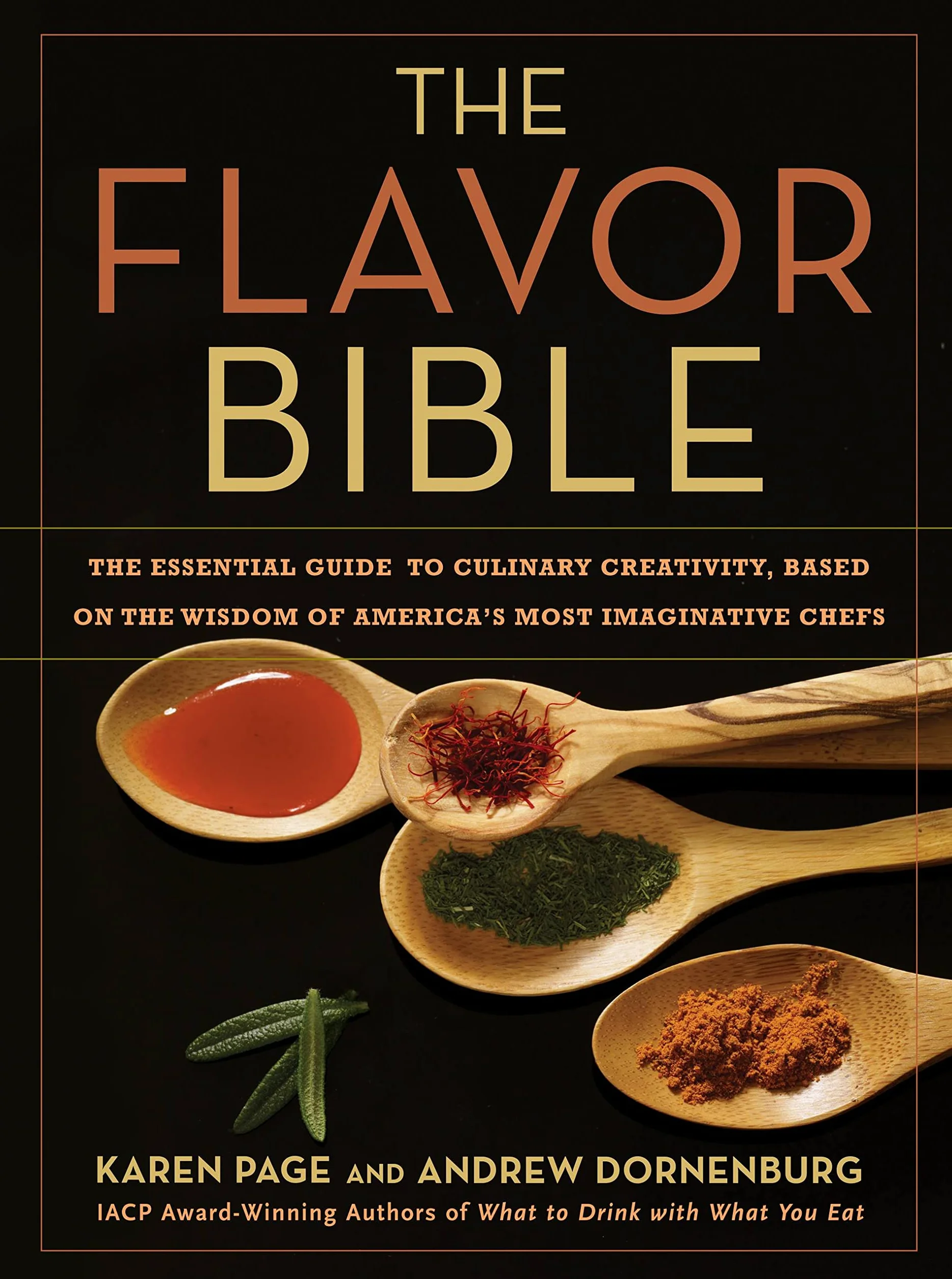 The Flavor Bible /anglais: The Essential Guide to Culinary Creativity, Based on the Wisdom of America's Most Imaginative Chefs