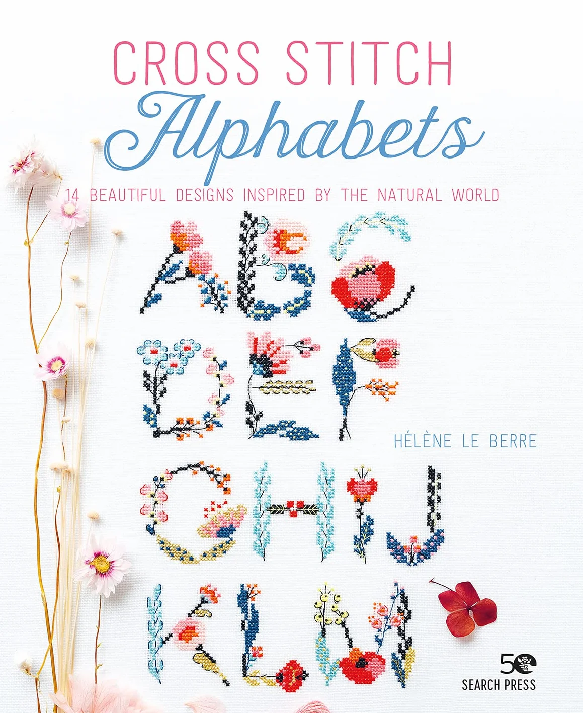 Cross Stitch Alphabets: 14 Beautiful Nature-Inspired Designs