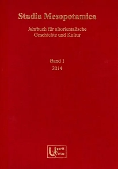 Studia Mesopotamica / Jahrbuch für altorientalische Geschichte und Kultur: Studia Mesopotamica: Jahrbuch Fur Altorientalische Geschichte Und Kultur: 1(2014)