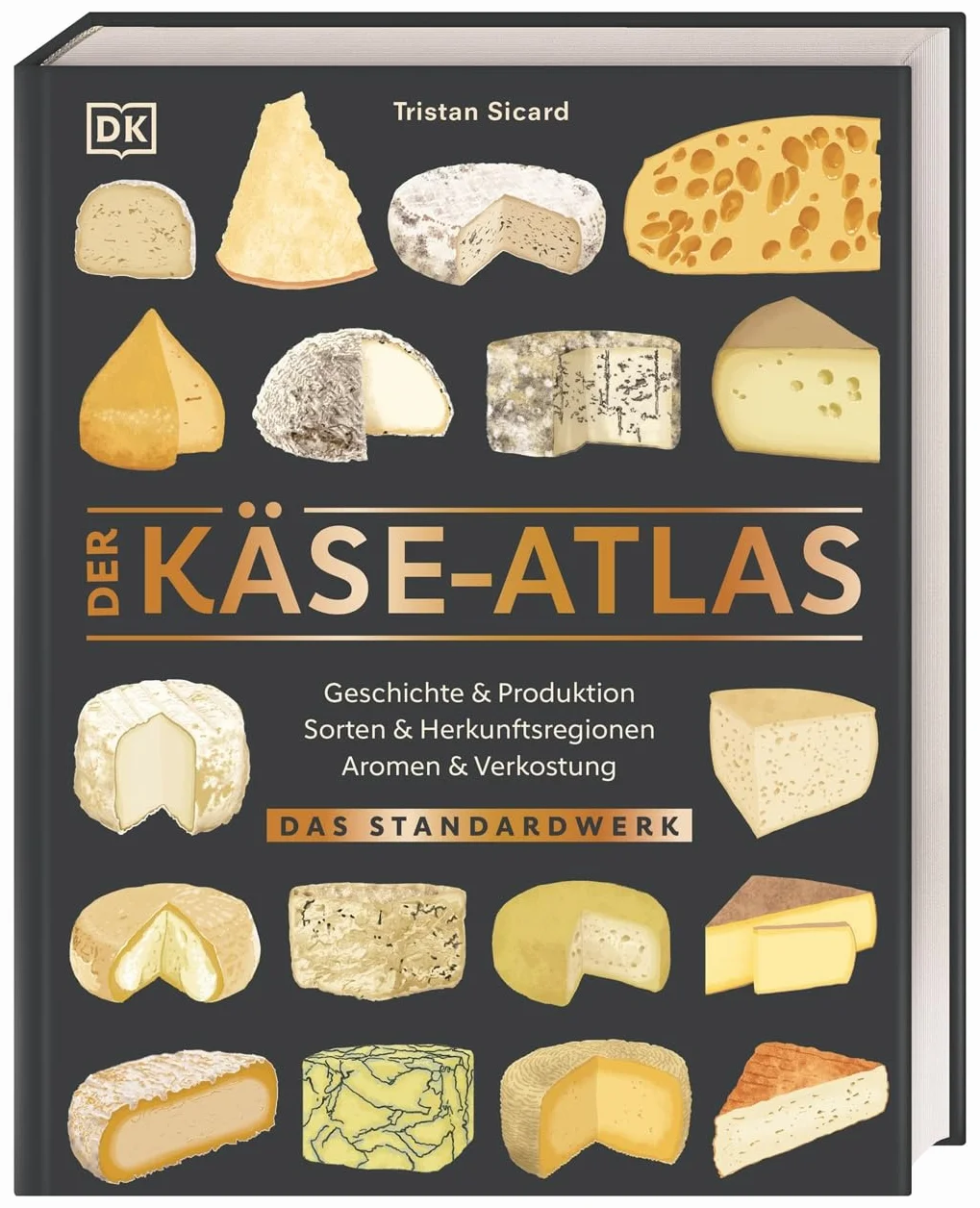 Der Käse-Atlas: Das Standardwerk. Geschichte & Produktion, Sorten & Herkunftsregionen, Aromen & Verkostung. Über 400 Käsesorten aus 25 Ländern