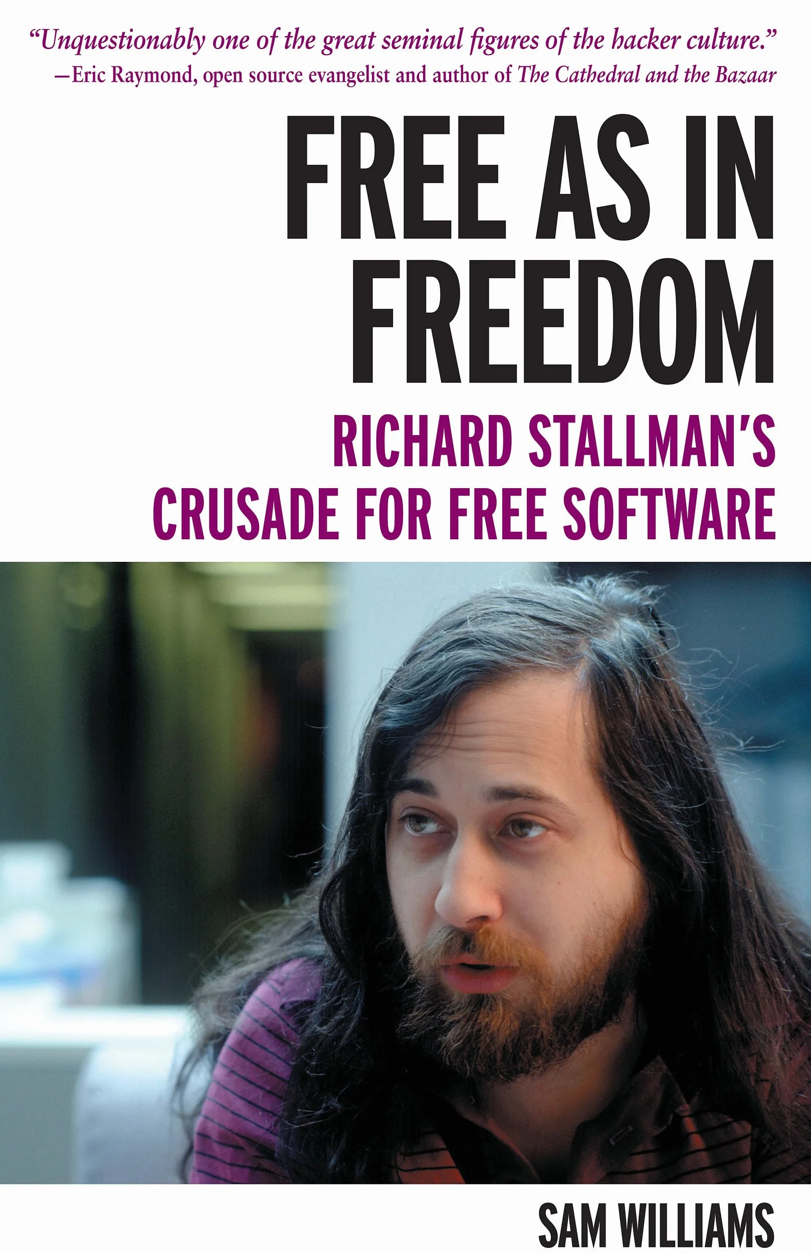 Free as in Freedom [Paperback]: Richard Stallman's Crusade for Free Software