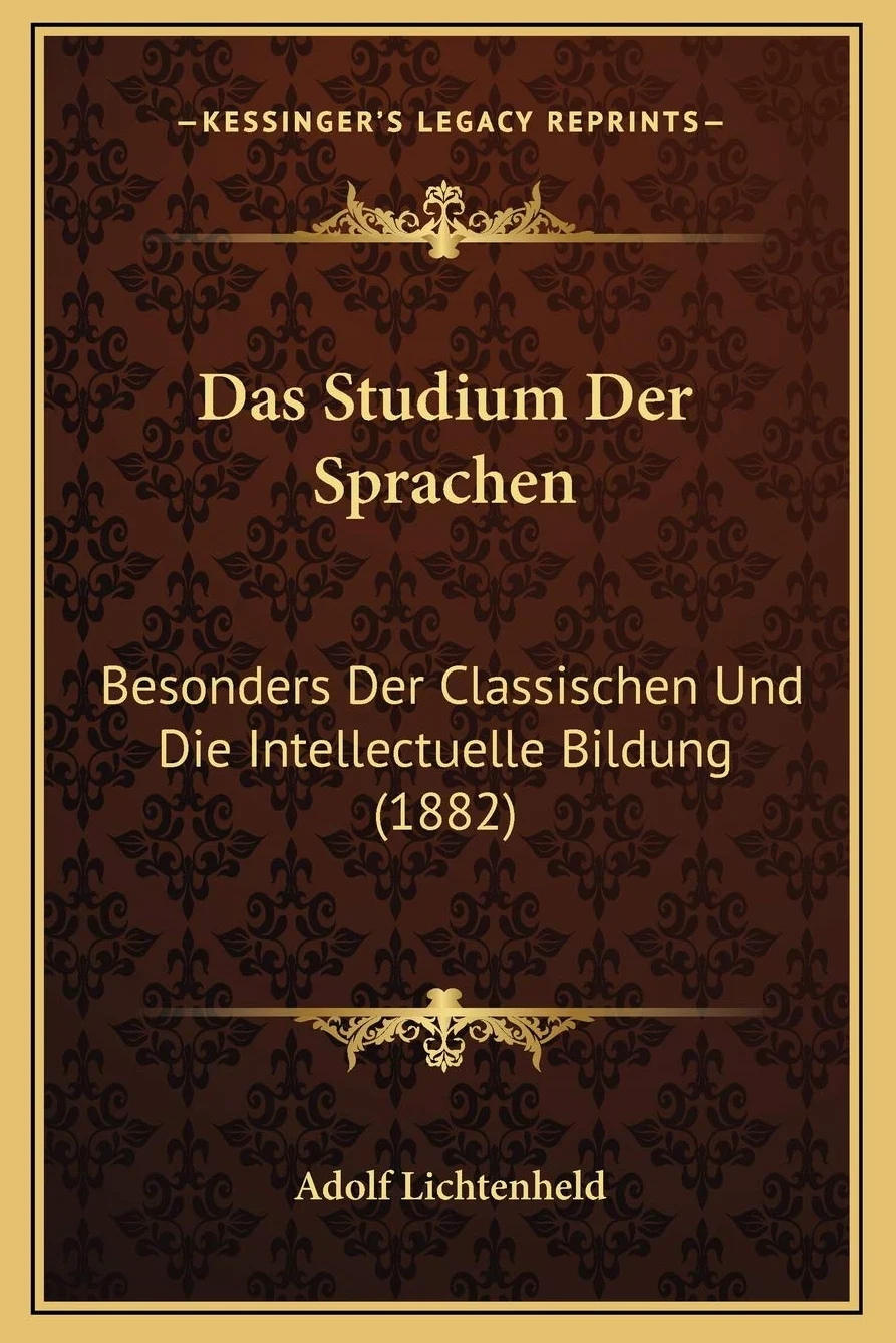 Das Studium Der Sprachen: Besonders Der Classischen Und Die Intellectuelle Bildung (1882)