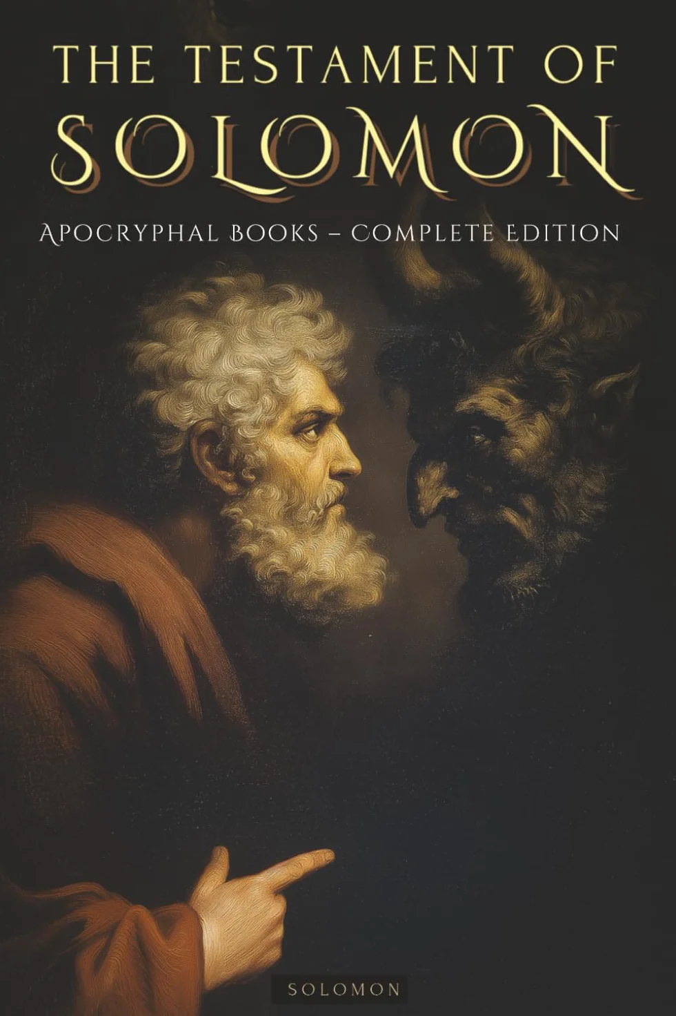 THE TESTAMENT OF SOLOMON: THE FIRST TREATISE ON DEMONOLOGY AND ANGELOLOGY. THE HIDDEN STORY OF SOLOMON AND THE PROPHECIES OF THE DEMONS – APOCRYPHAL BOOKS