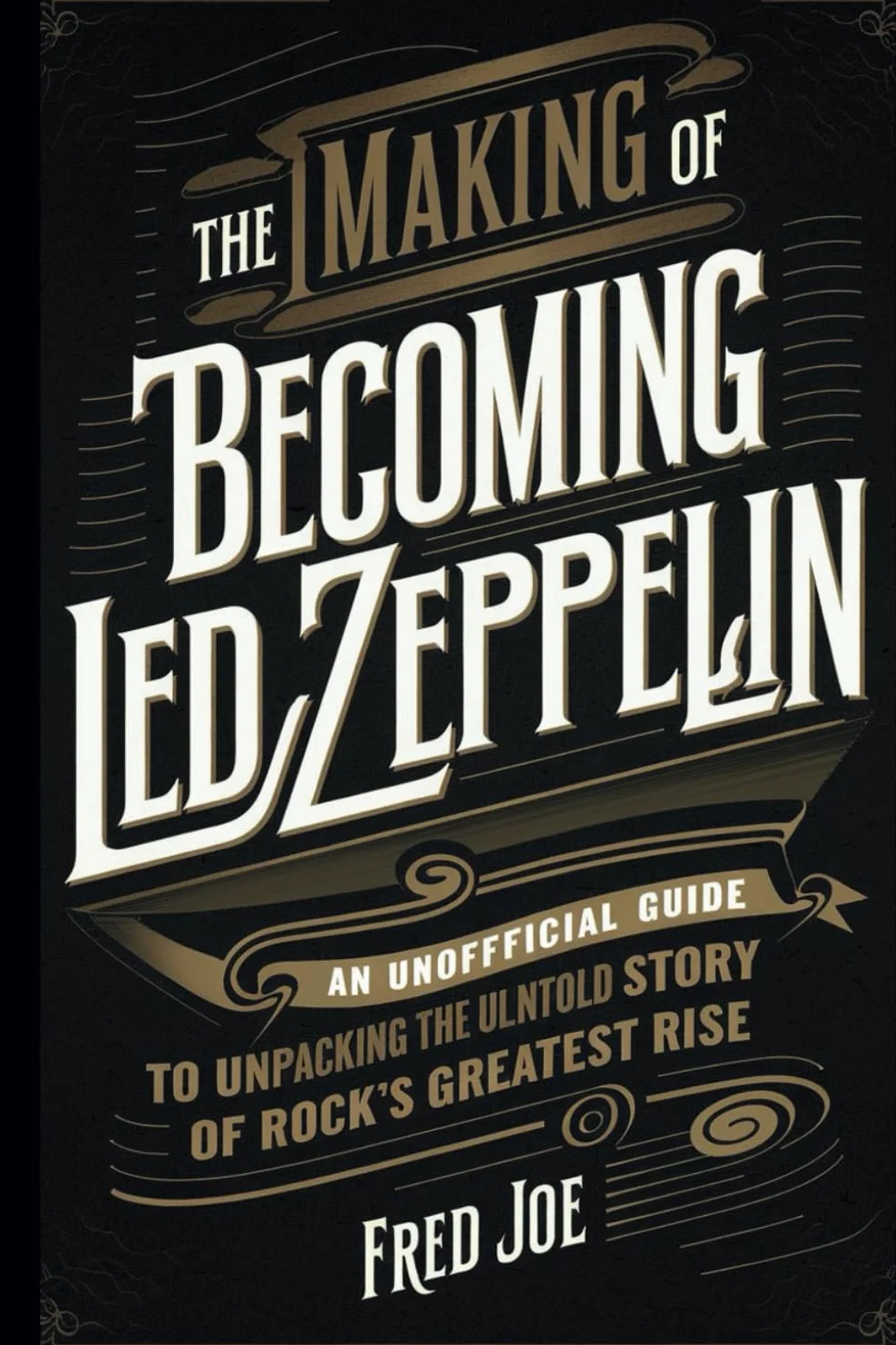 The Making of Becoming Led Zeppelin: An Unofficial Guide to Unpacking Rock's Greatest Rise