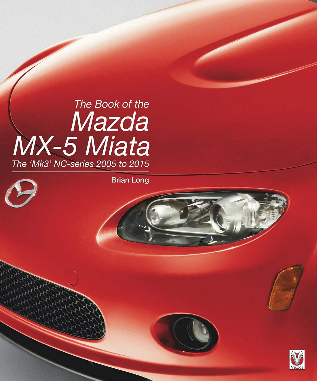 The Book of the Mazda MX-5 Miata: The 'Mk3' Nc-Series 2005 to 2015